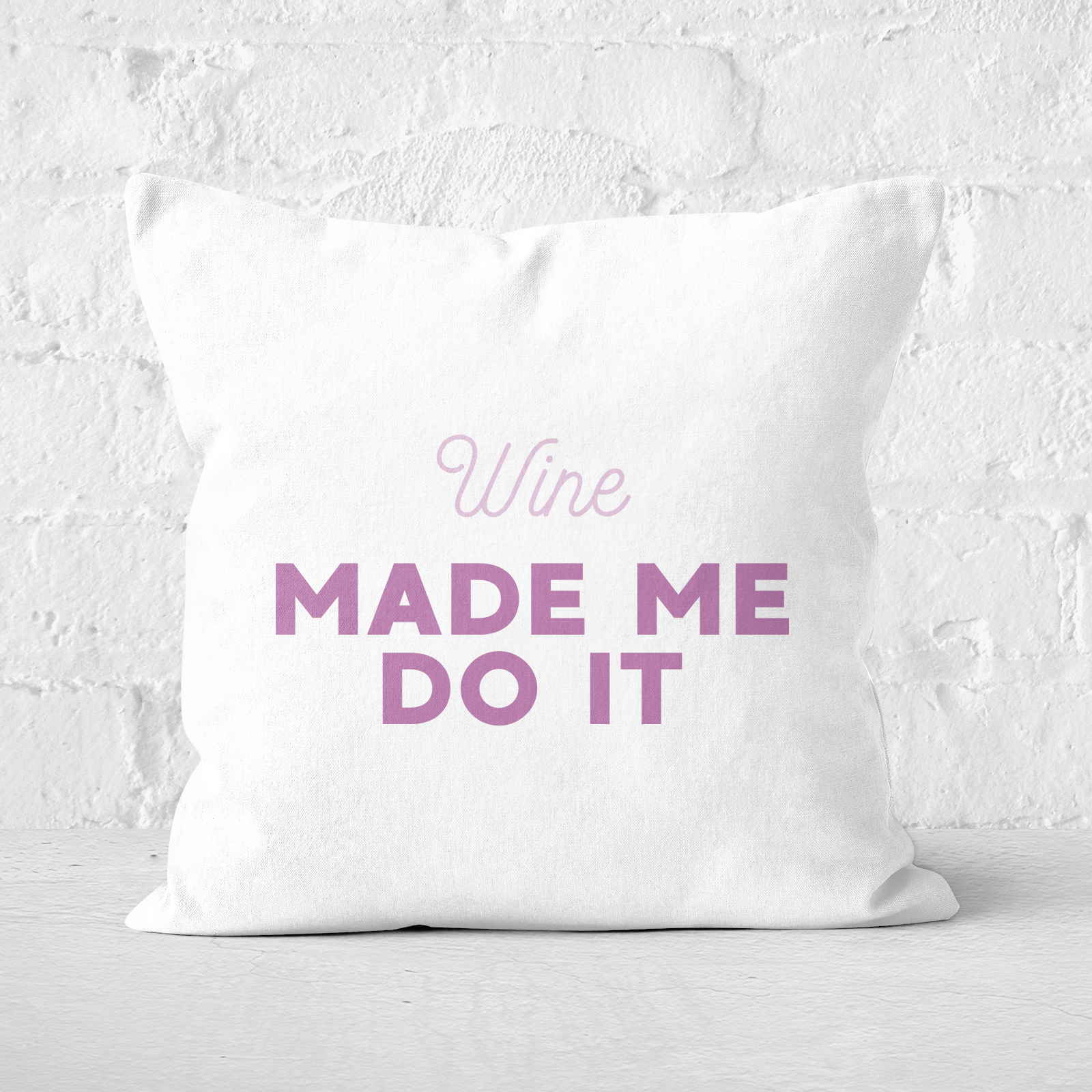 Wine Made Me Do It Square Cushion - 60x60cm - Soft Touch
