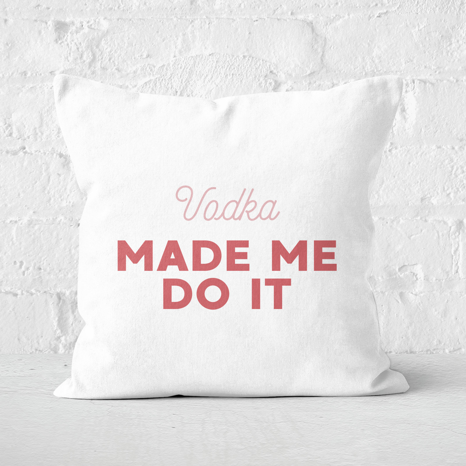 Vodka Made Me Do It Square Cushion - 60x60cm - Soft Touch