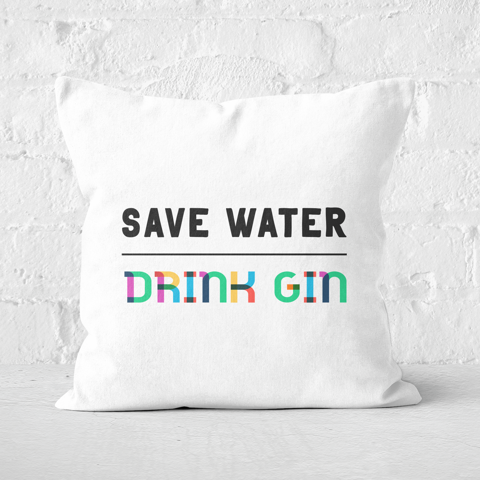 Save Water, Drink Gin Square Cushion - 60x60cm - Soft Touch