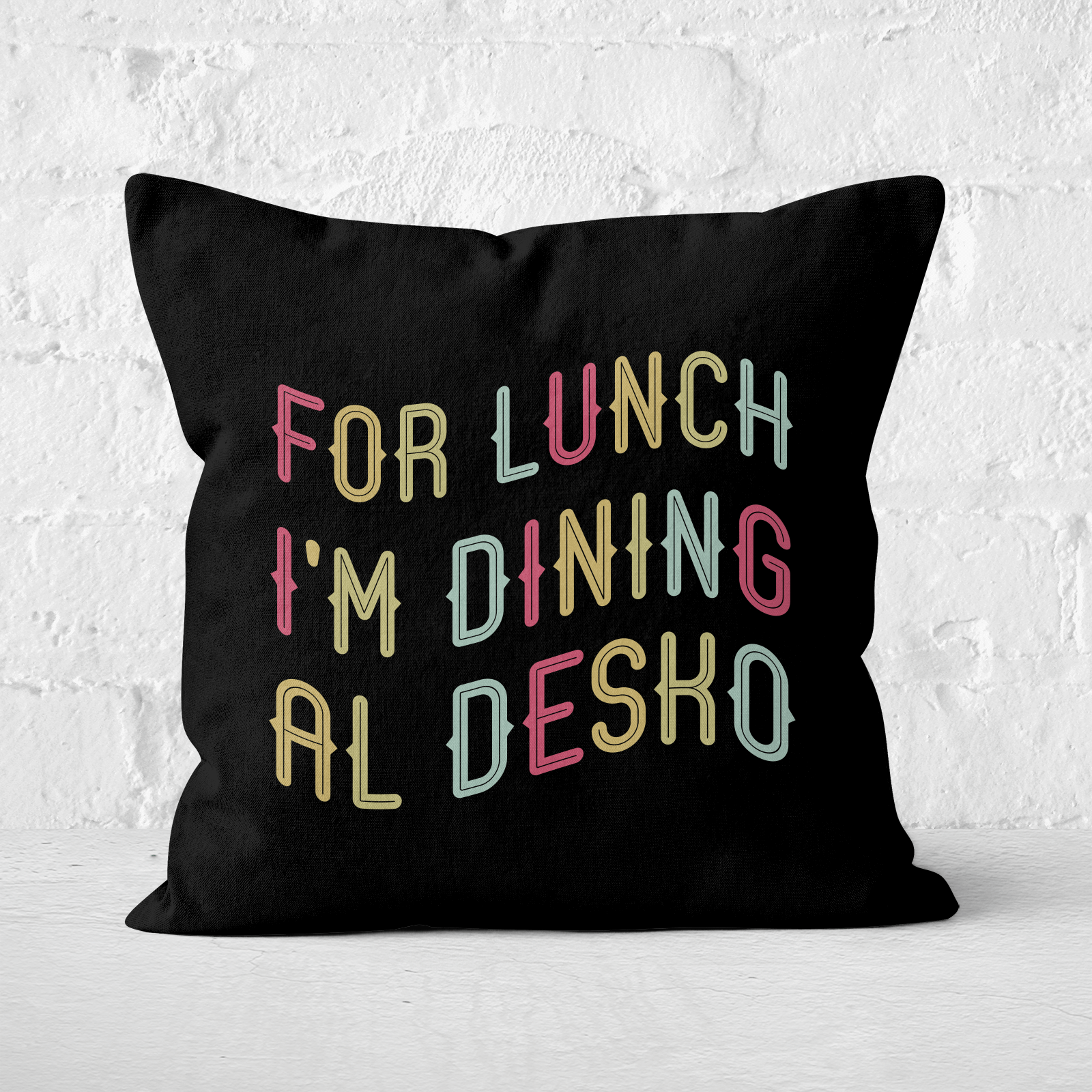 For Lunch I'm Dining Al Desko Square Cushion - 60x60cm - Soft Touch