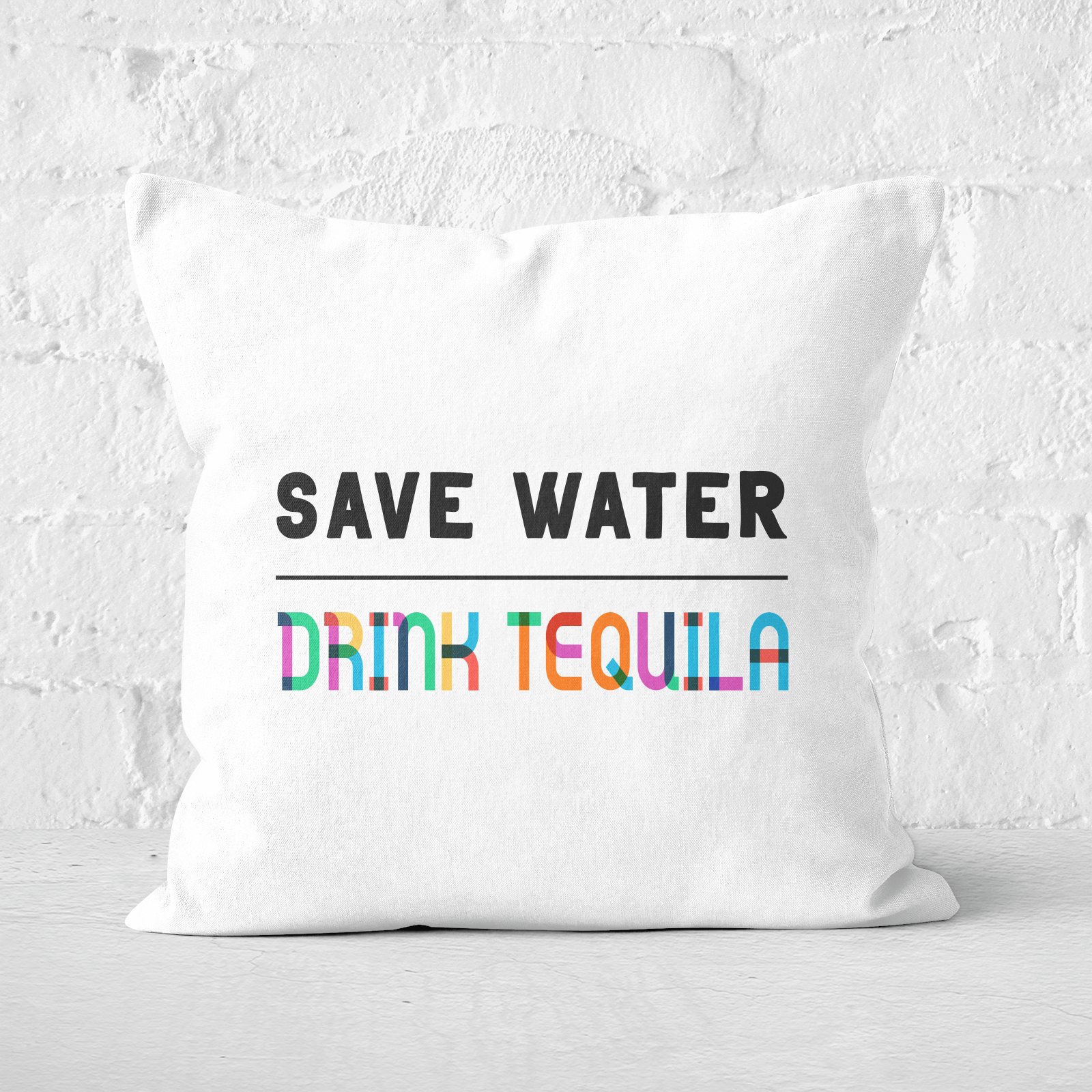 Save Water, Drink Tequila Square Cushion - 60x60cm - Soft Touch