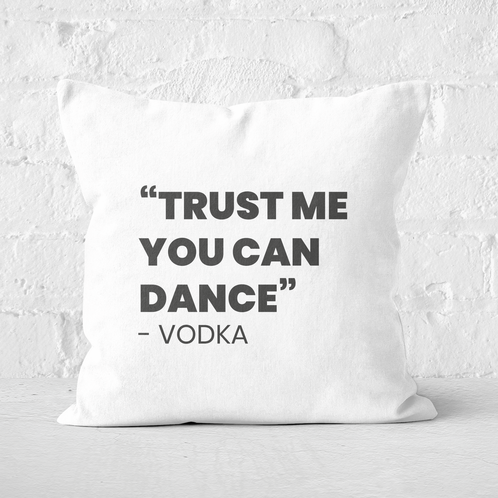Trust Me You Can Dance - Vodka Square Cushion - 60x60cm - Soft Touch