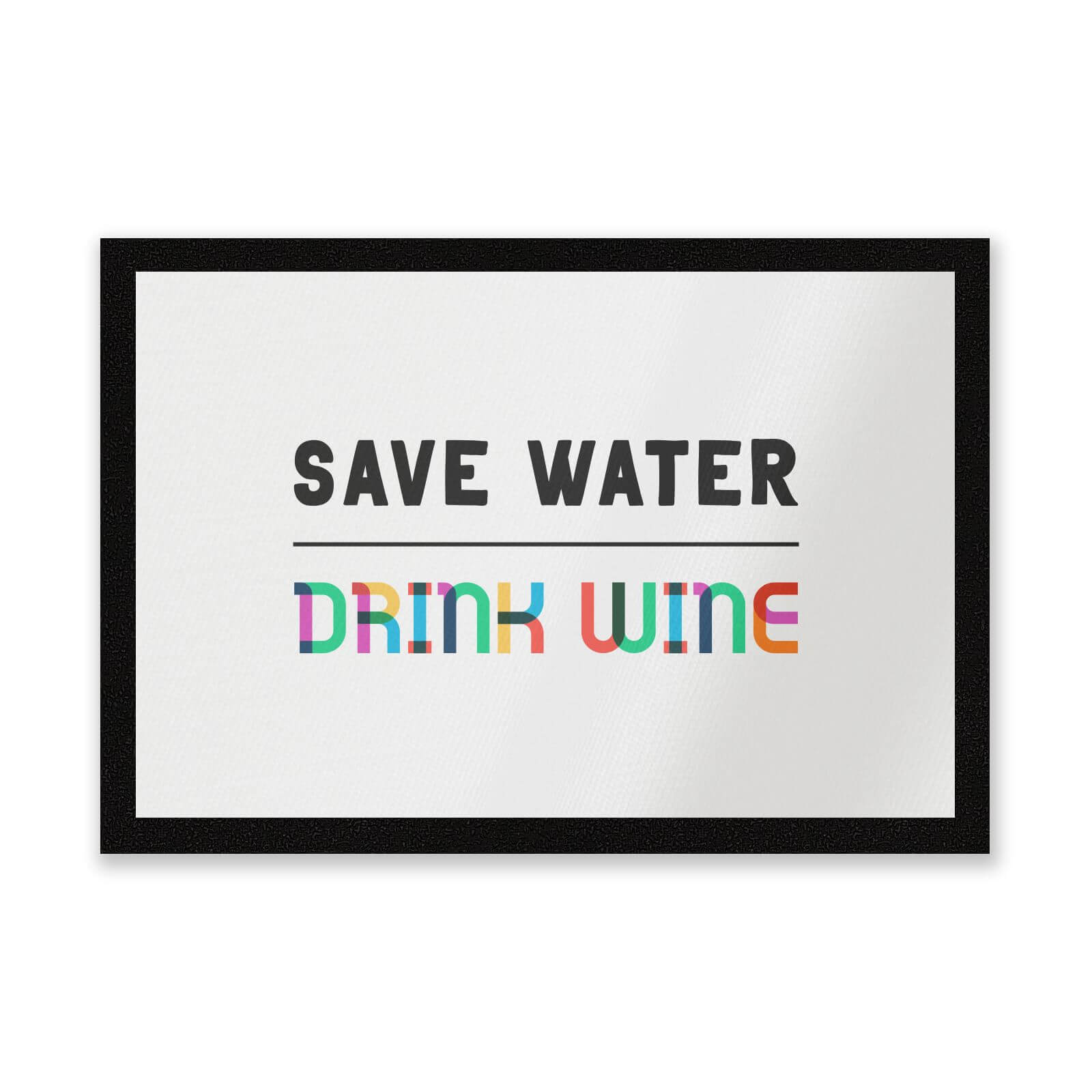 Save Water, Drink Wine Entrance Mat