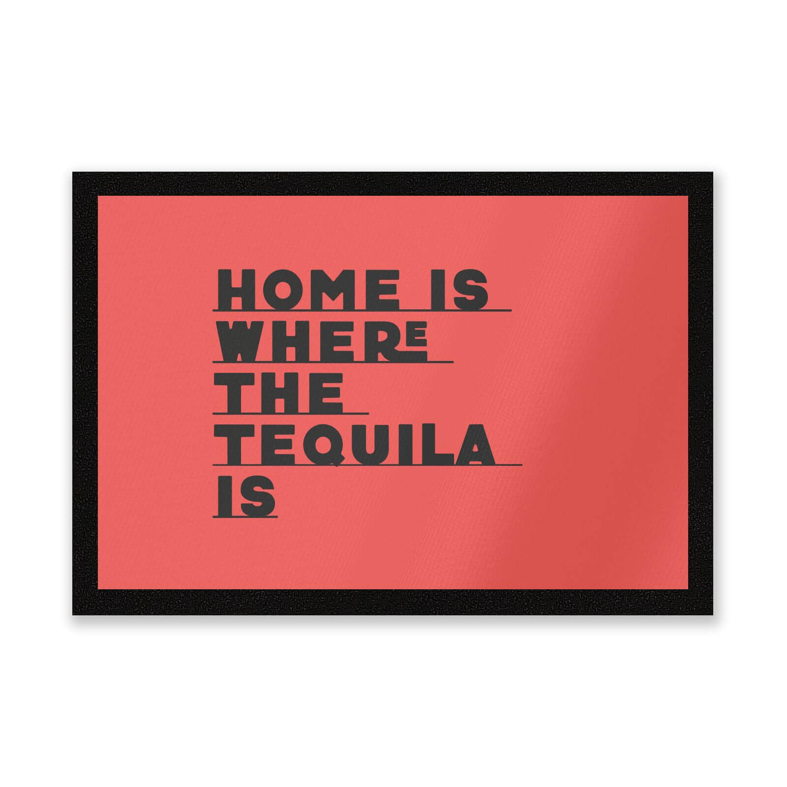 Home Is Where The Tequila Is Entrance Mat