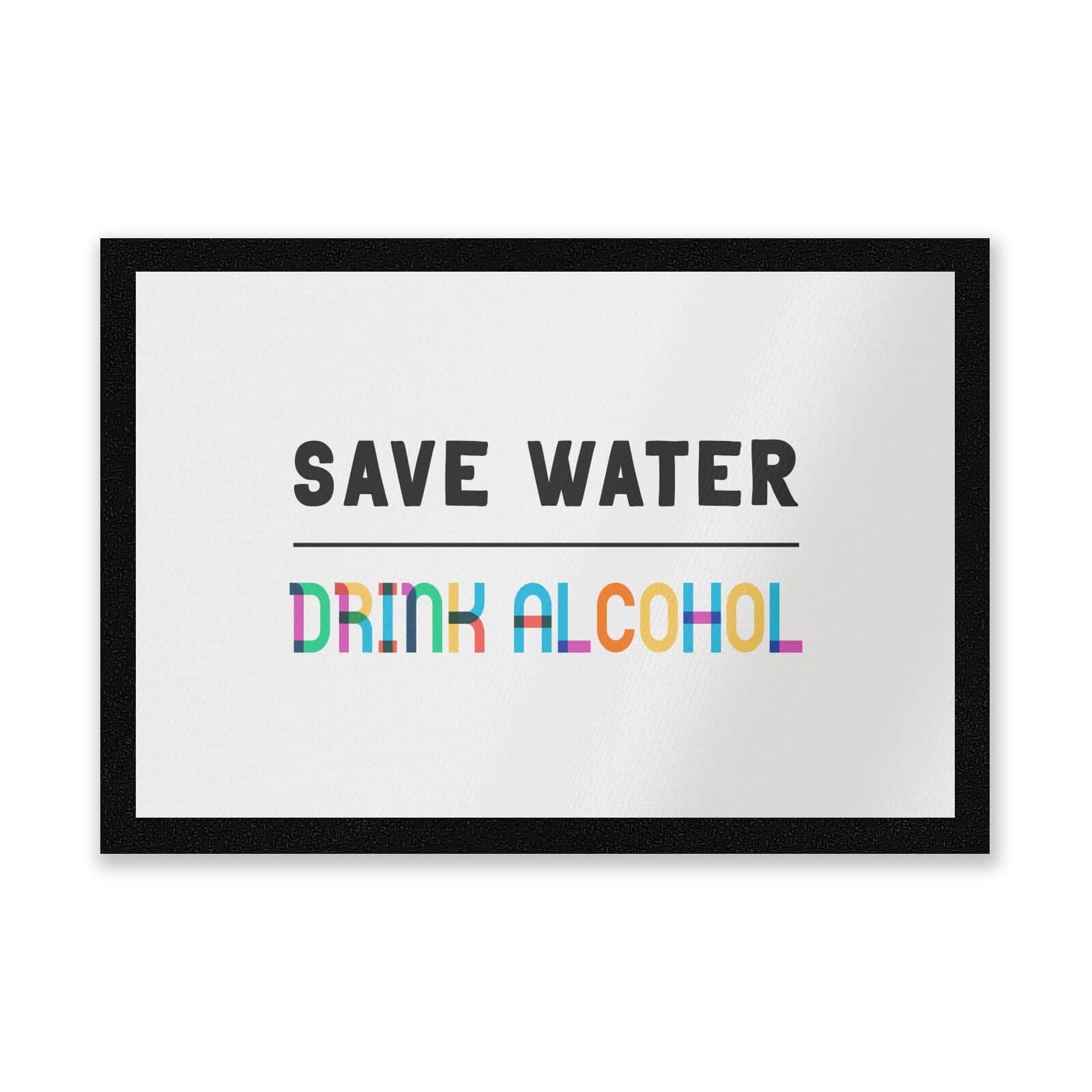 Save Water, Drink Alcohol Entrance Mat