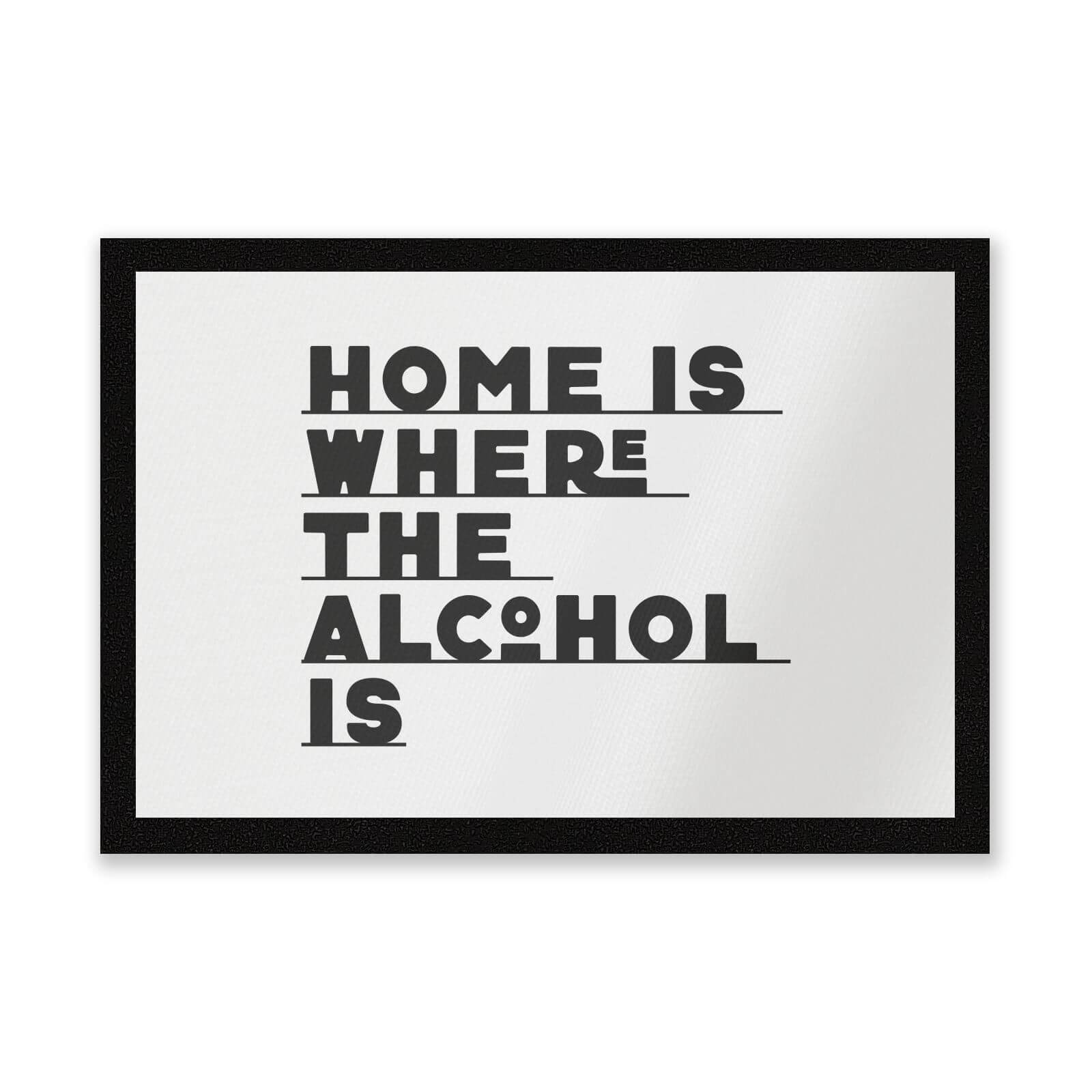 Home Is Where The Alcohol Is Entrance Mat