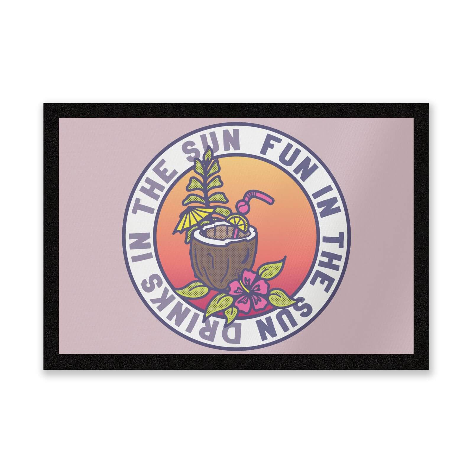 Fun In The Sun Drinks In The Sun Entrance Mat