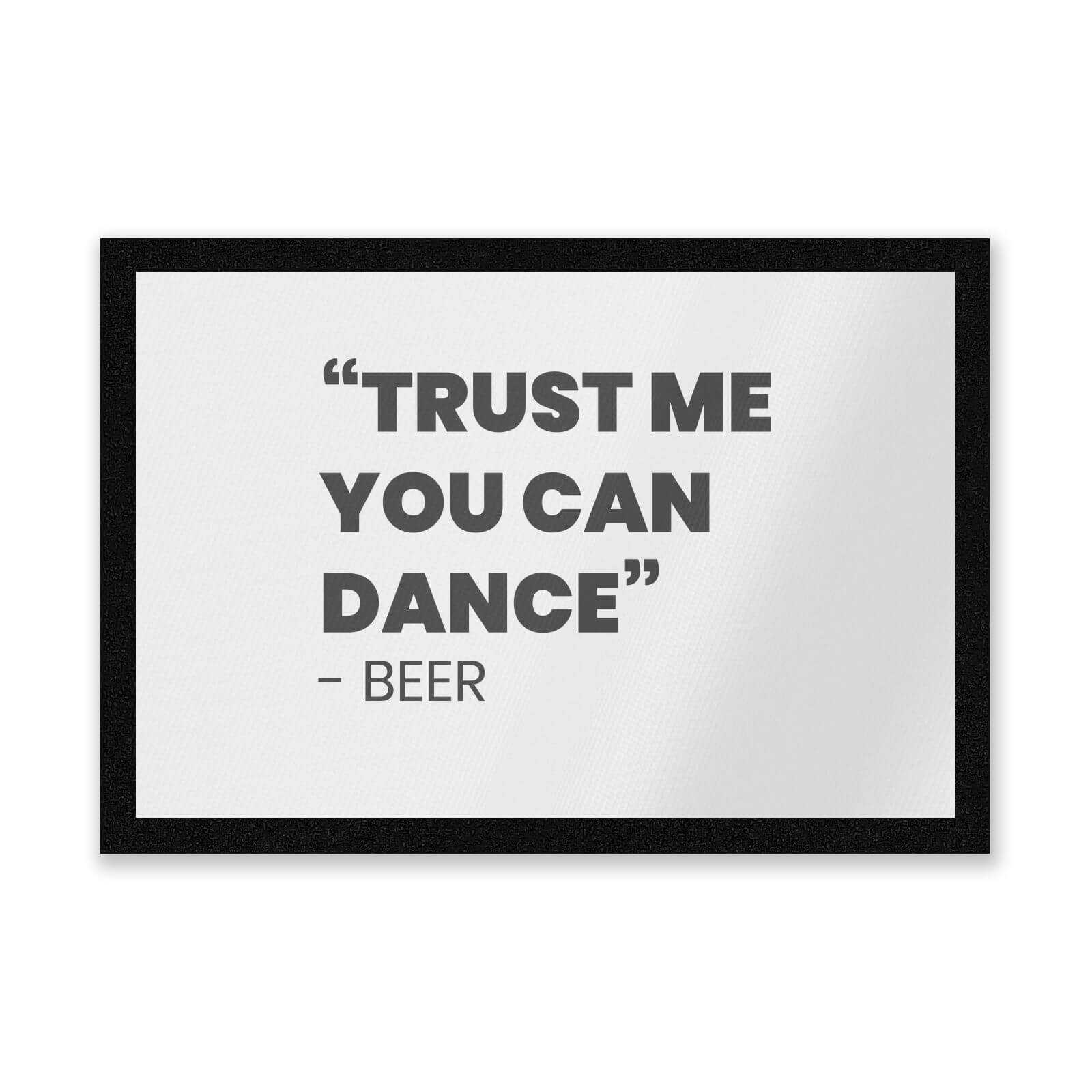 Trust Me You Can Dance - Beer Entrance Mat