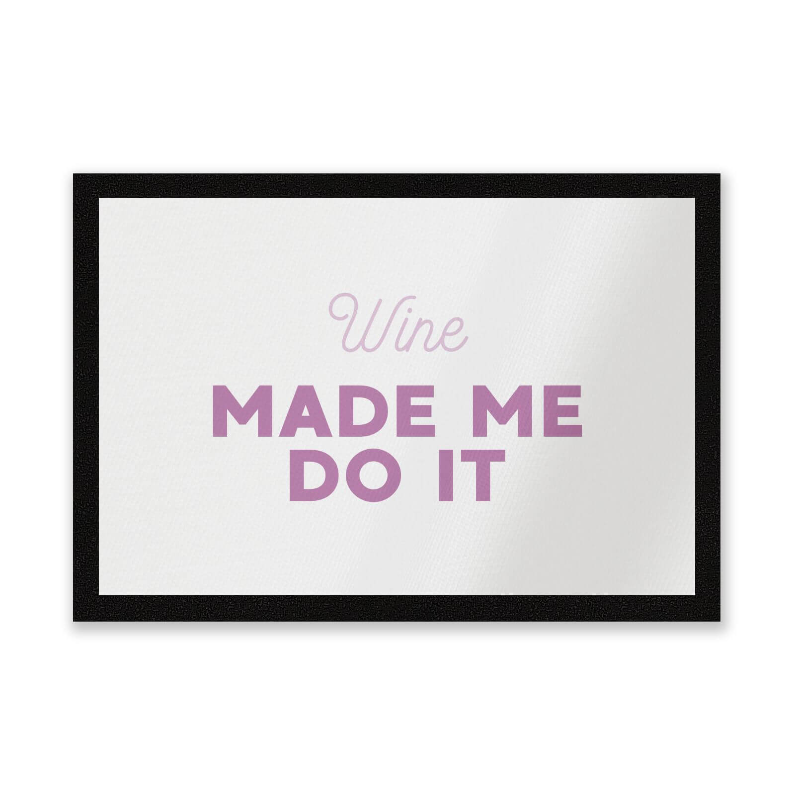 Wine Made Me Do It Entrance Mat