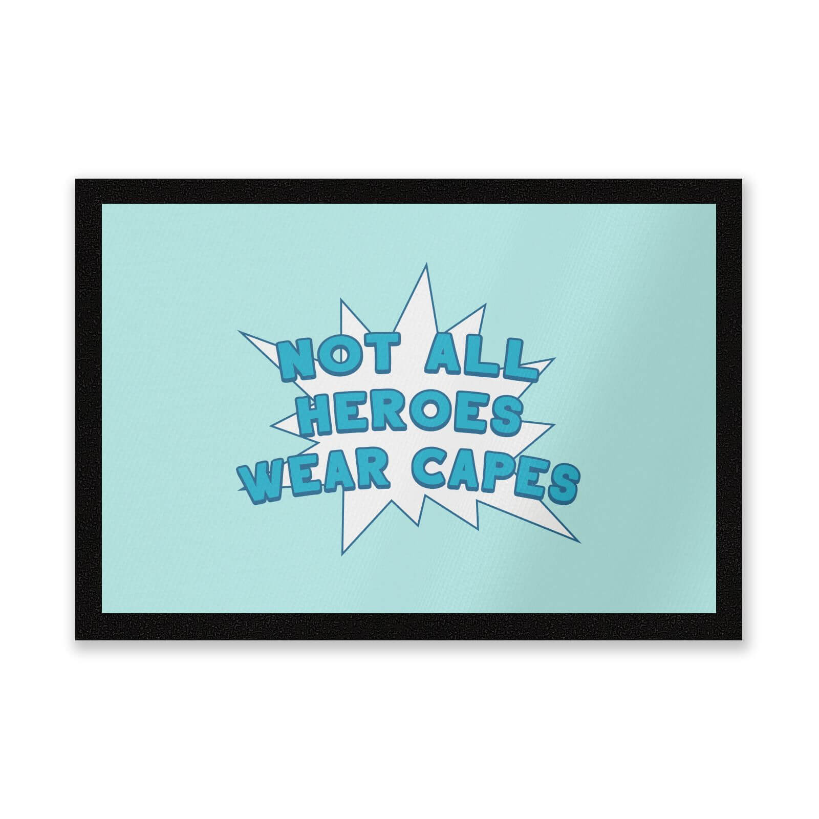 Not All Heroes Wear Capes Entrance Mat