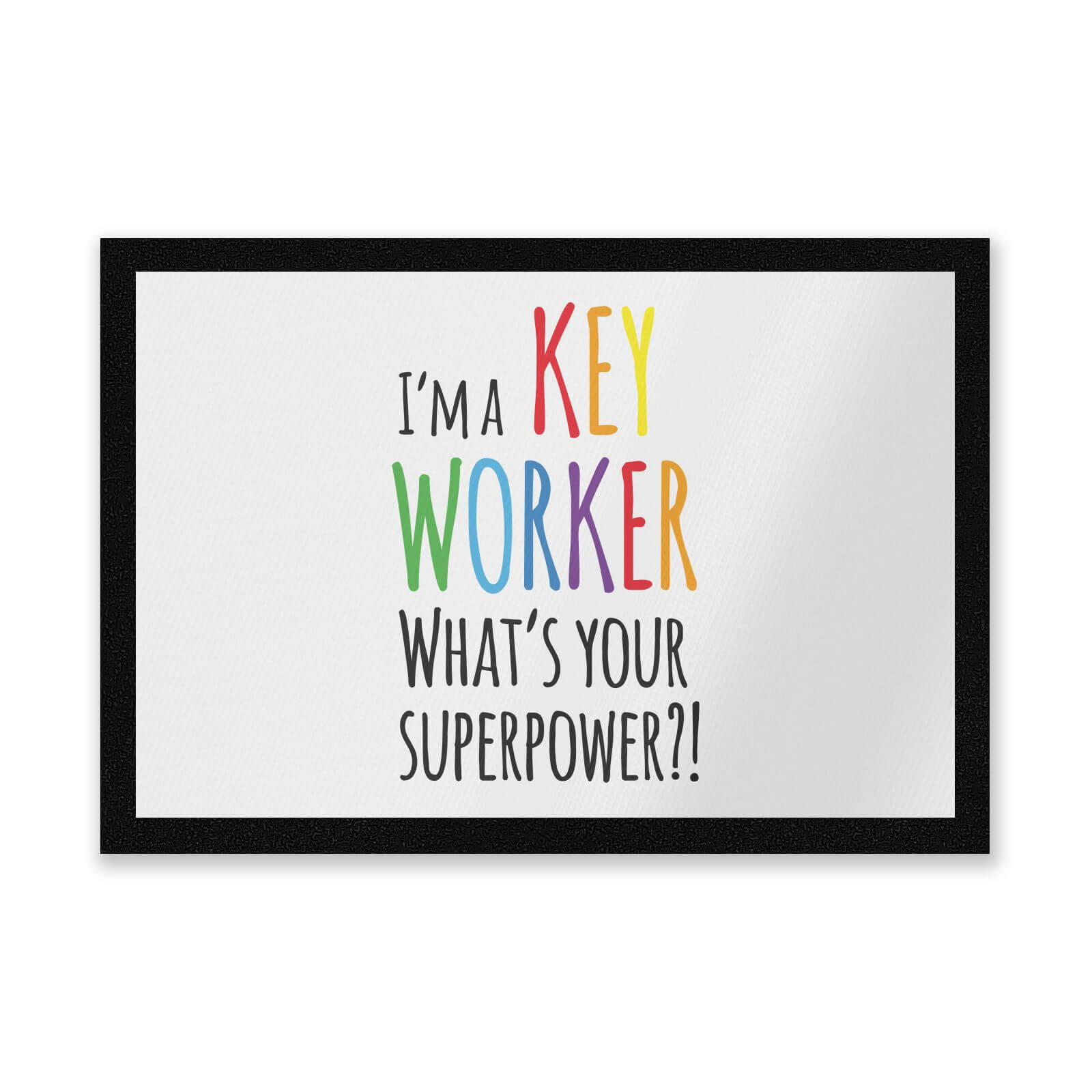 I'm A Key Worker What's Your Super Power Entrance Mat