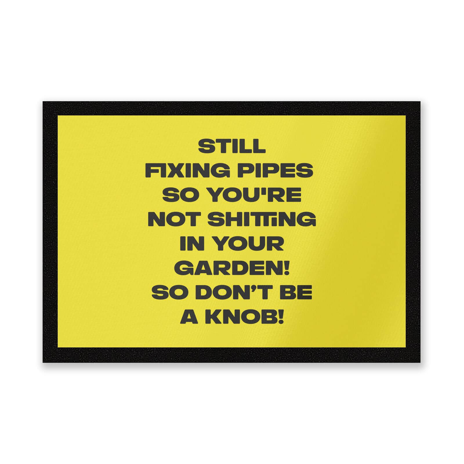 Still Fixing Pipes Entrance Mat