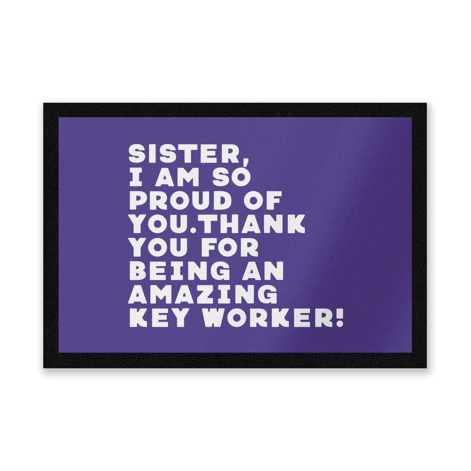 Sister, I Am So Proud Of You. Entrance Mat