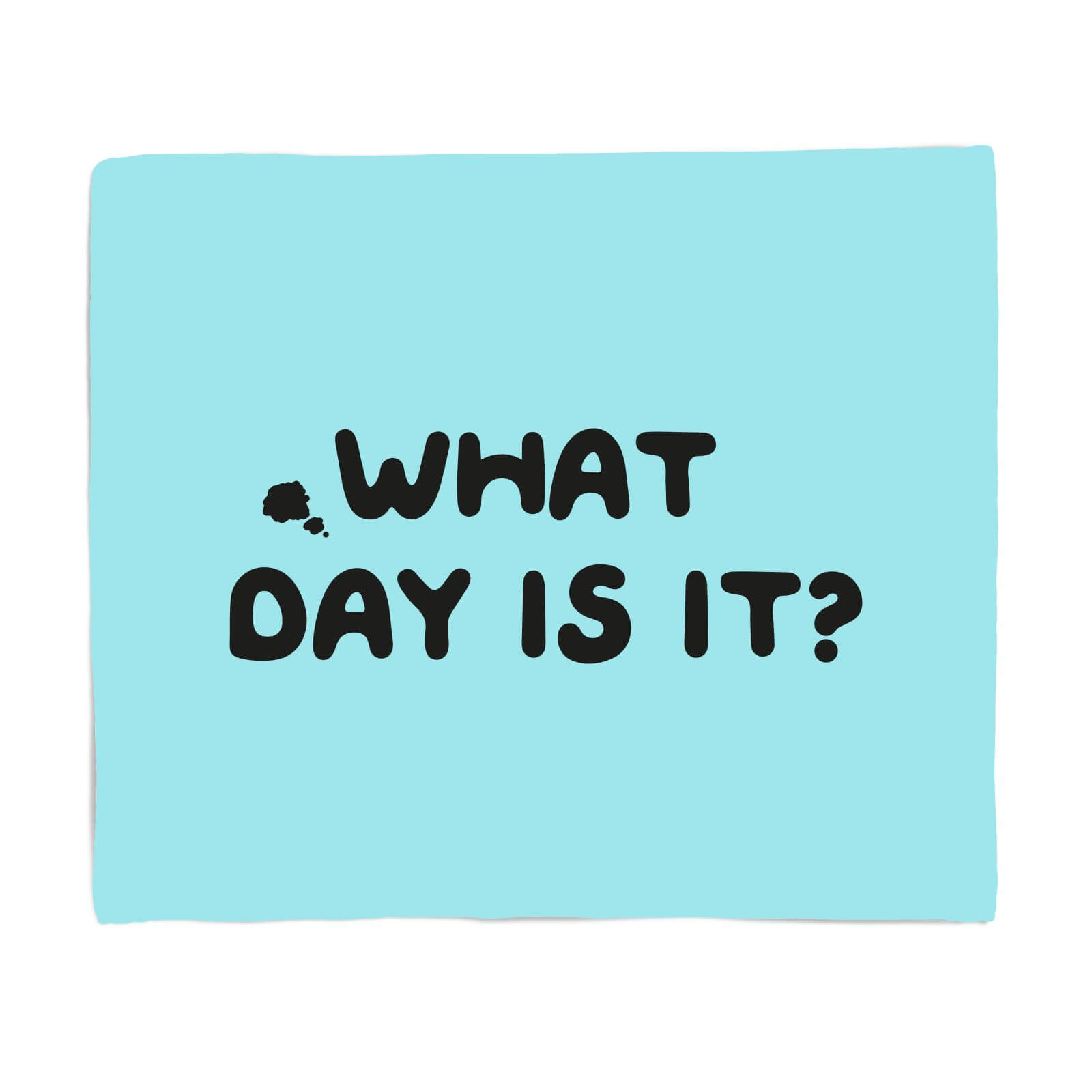 What Day Is It? Fleece Blanket