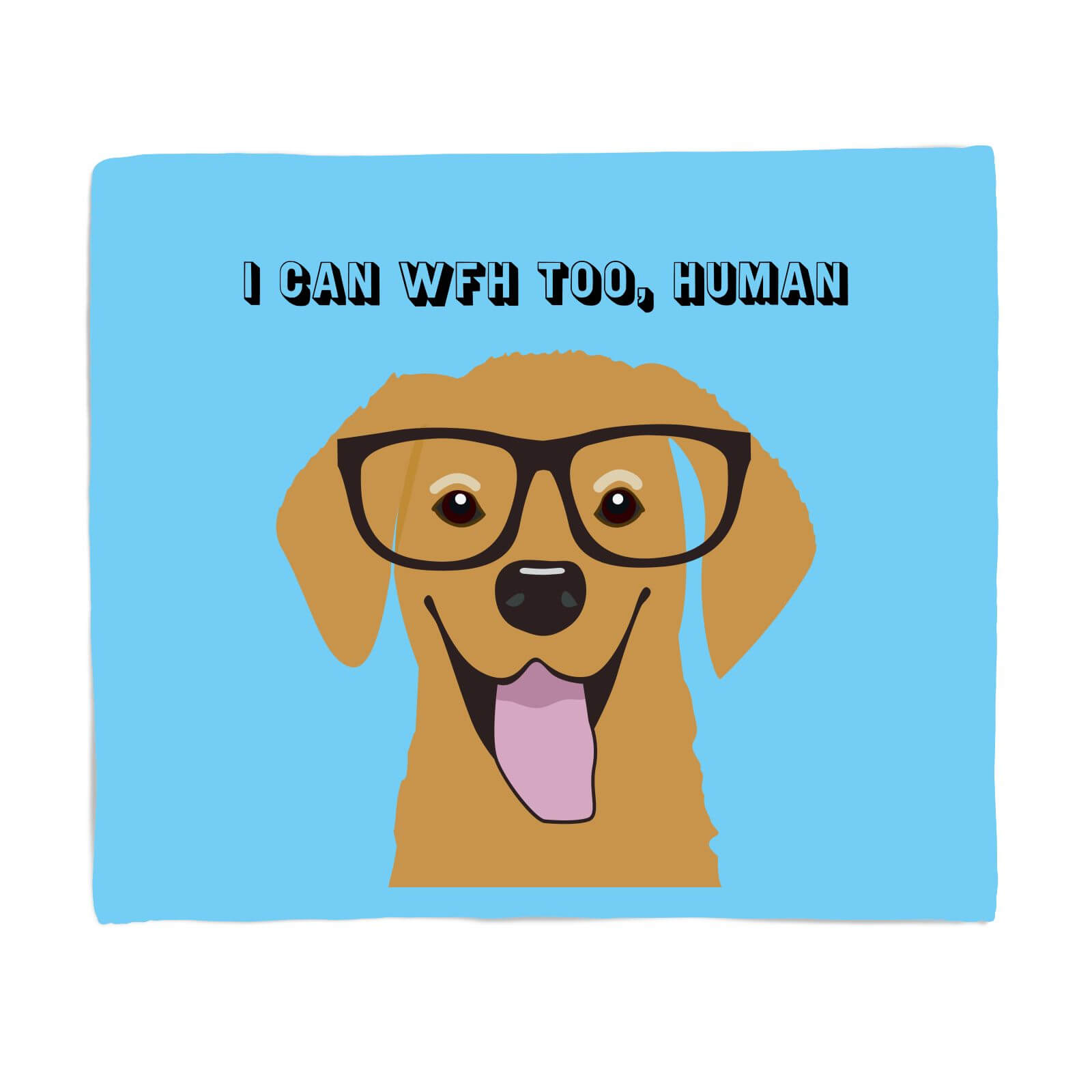 I Can Work From Home Too, Human Fleece Blanket