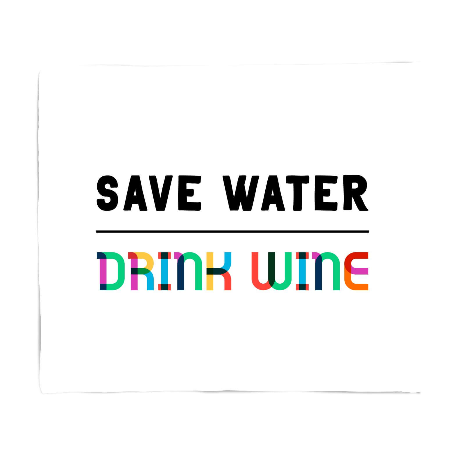 Save Water, Drink Wine Fleece Blanket