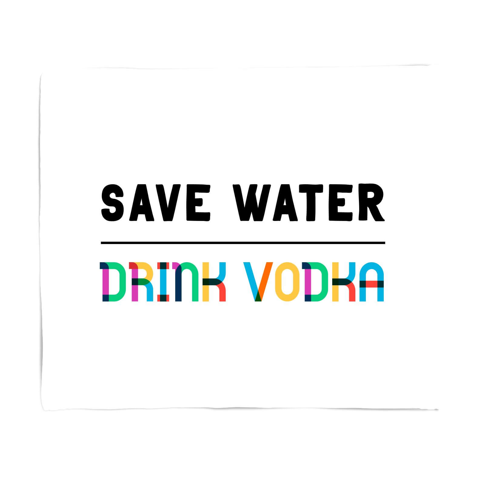 Save Water, Drink Vodka Fleece Blanket