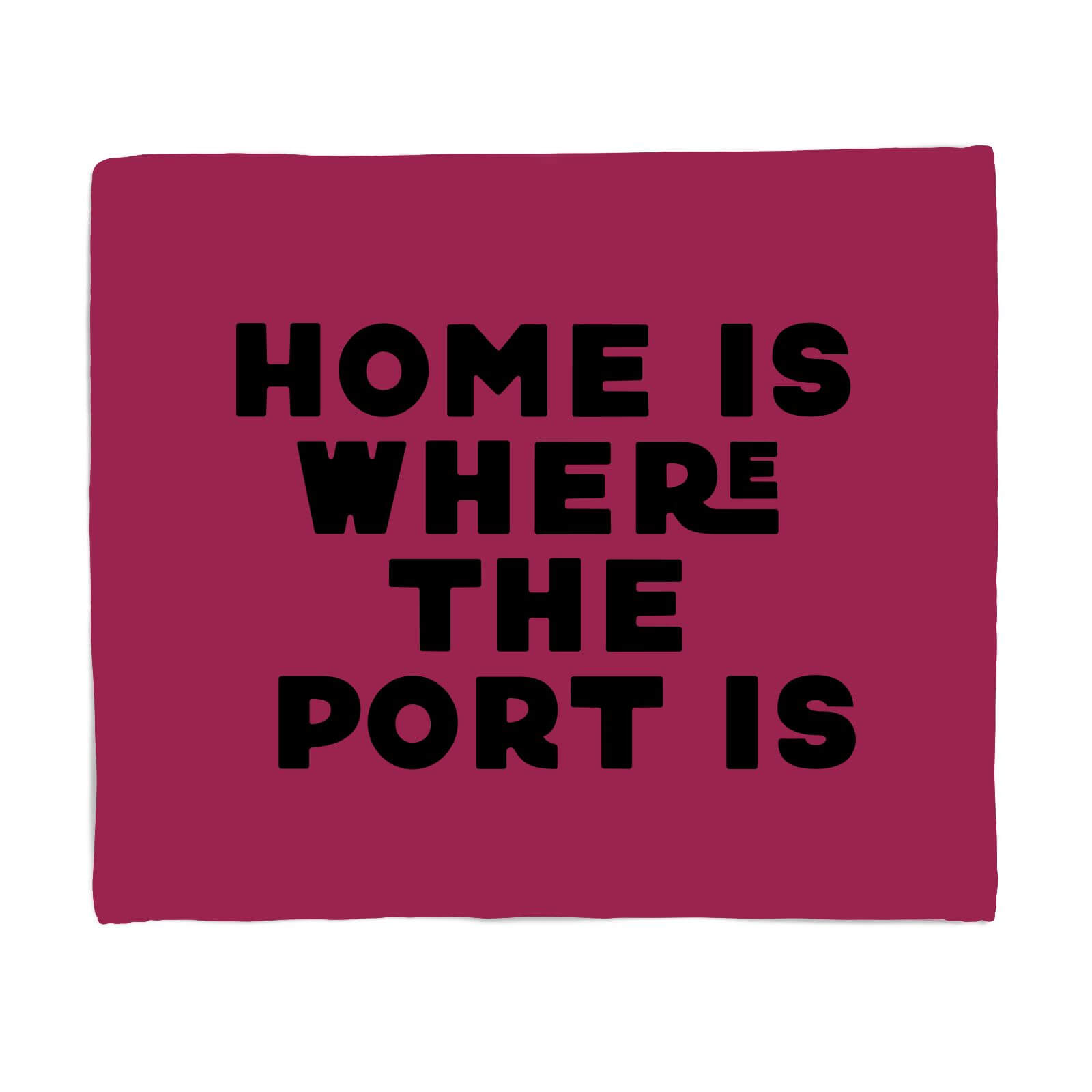 Home Is Where The Port Is Fleece Blanket