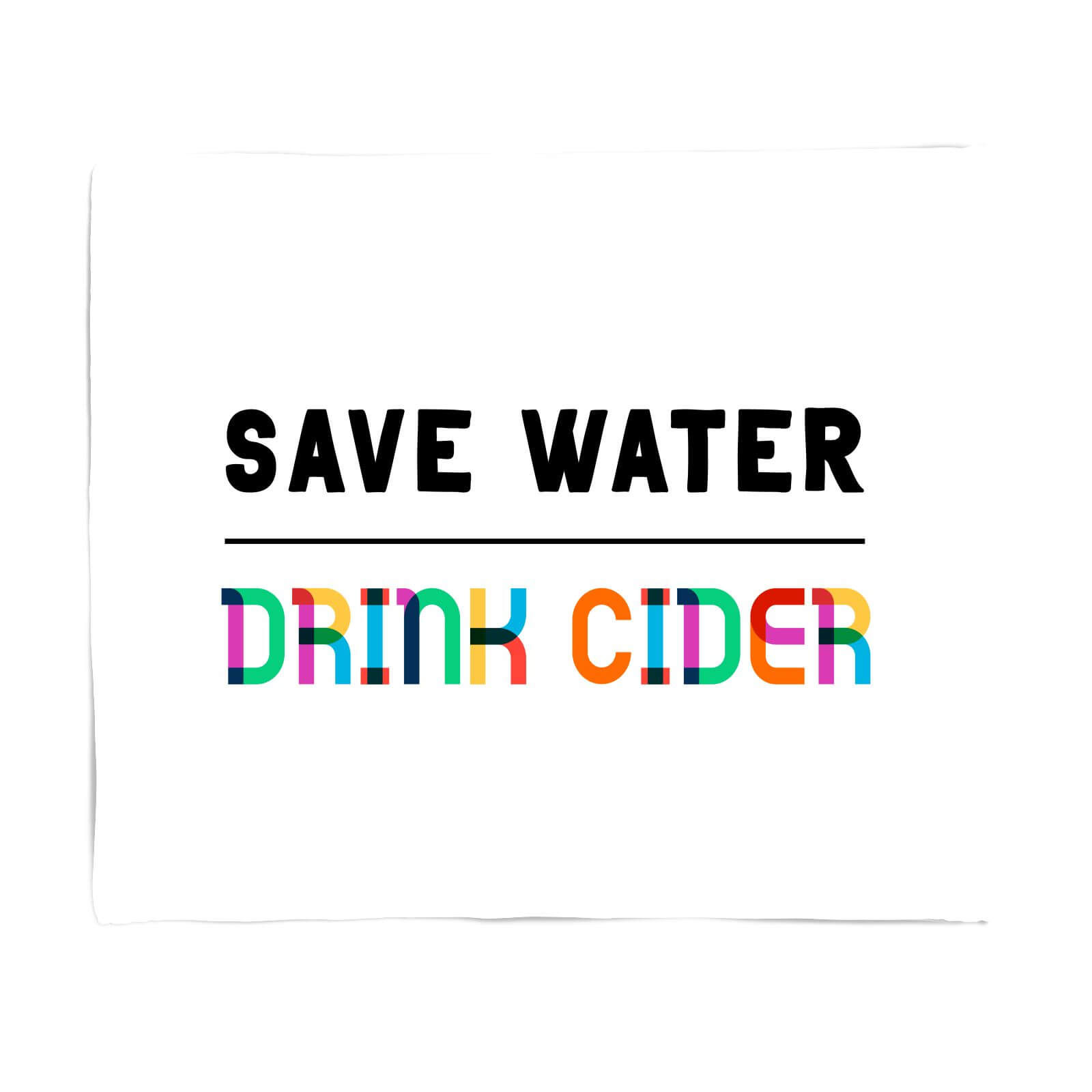 Save Water, Drink Cider Fleece Blanket