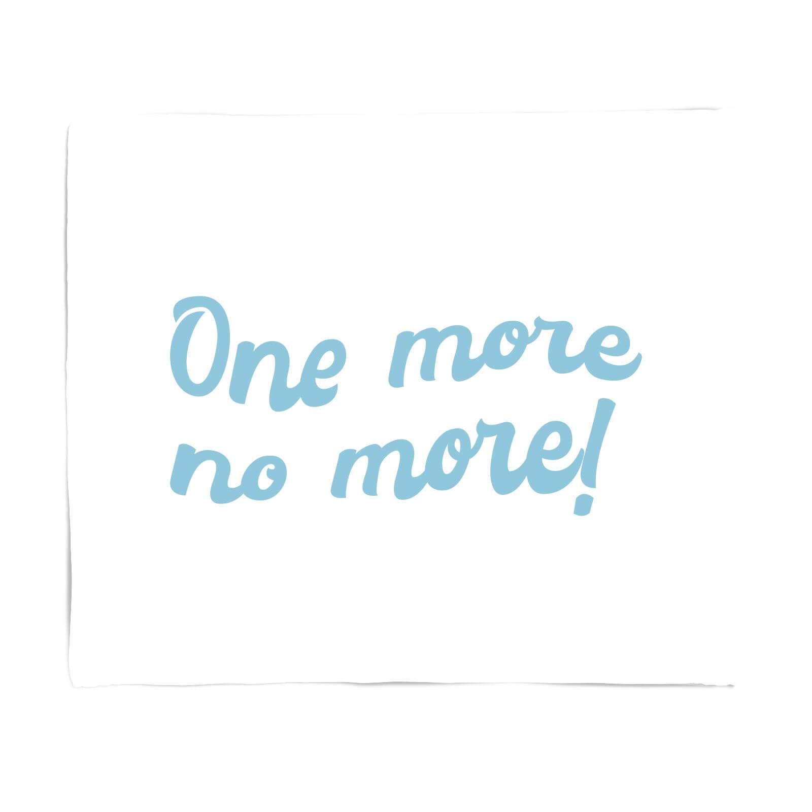 One More No More! Fleece Blanket