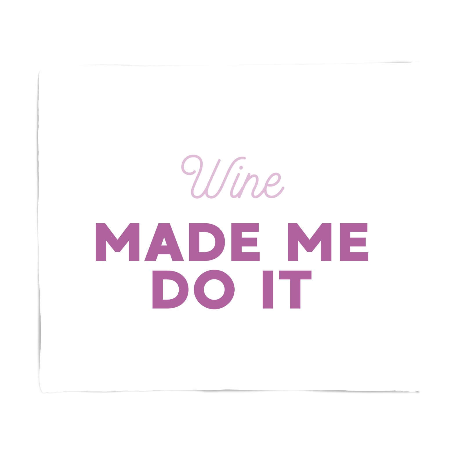 Wine Made Me Do It Fleece Blanket
