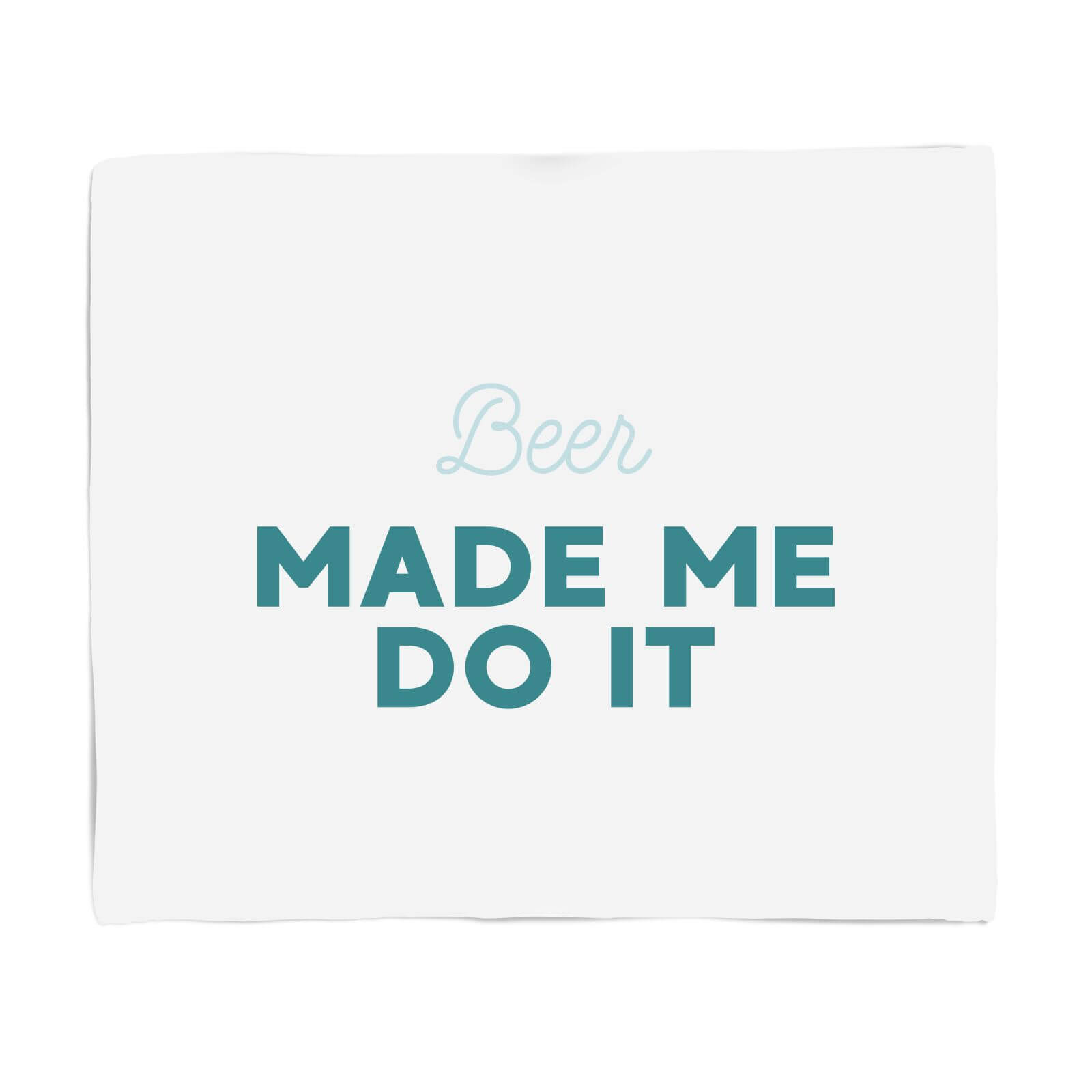 Beer Made Me Do It Fleece Blanket