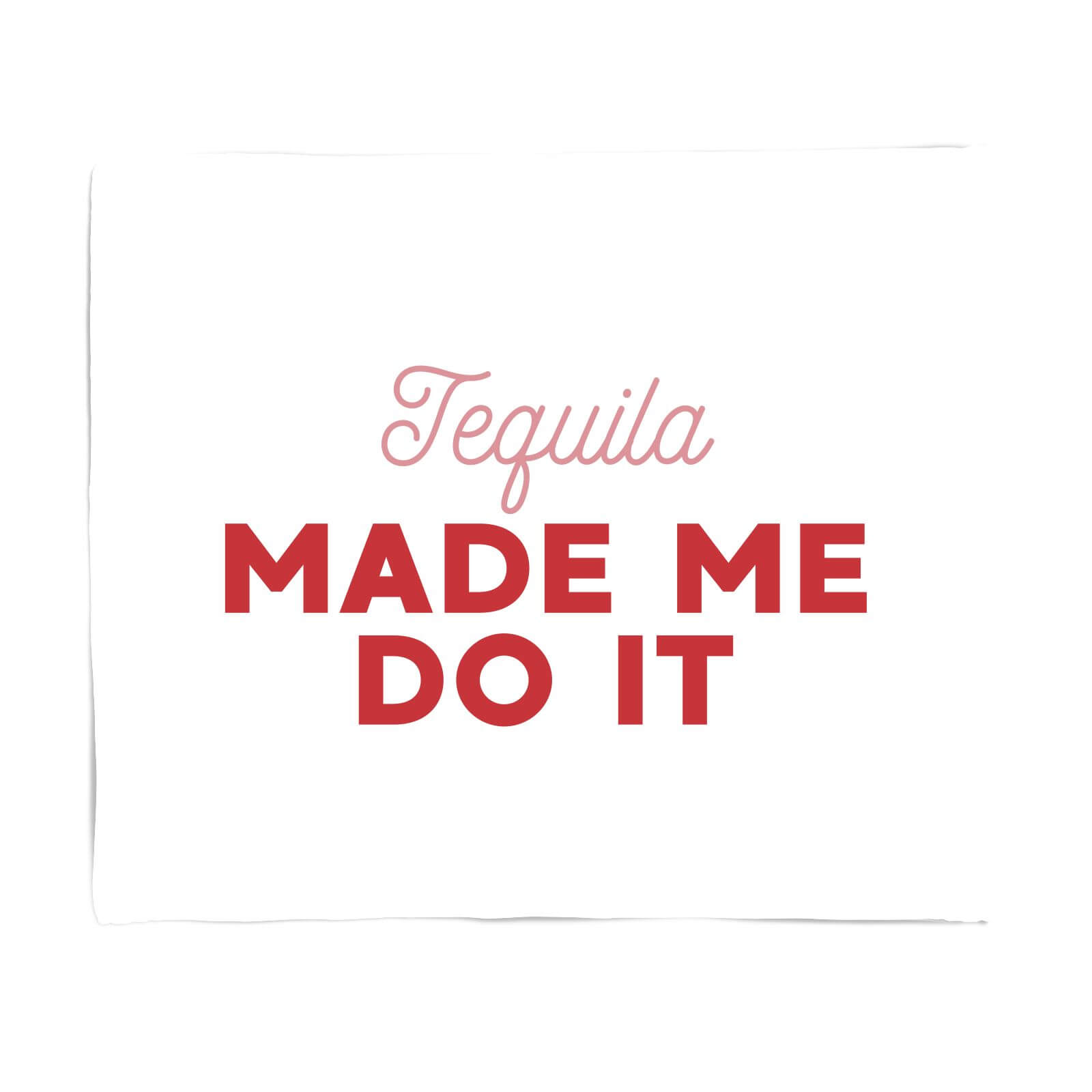 Tequila Made Me Do It Fleece Blanket