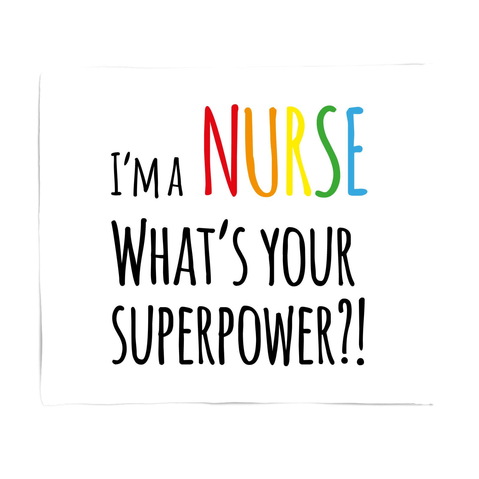 I'm A Nurse What's Your Super Power Fleece Blanket
