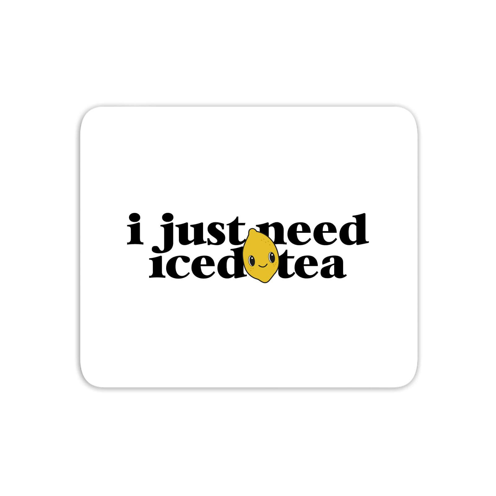 I Just Need Iced Tea Mouse Mat