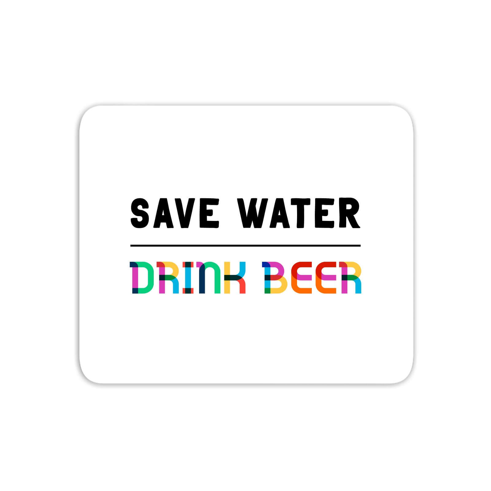 Save Water, Drink Beer Mouse Mat