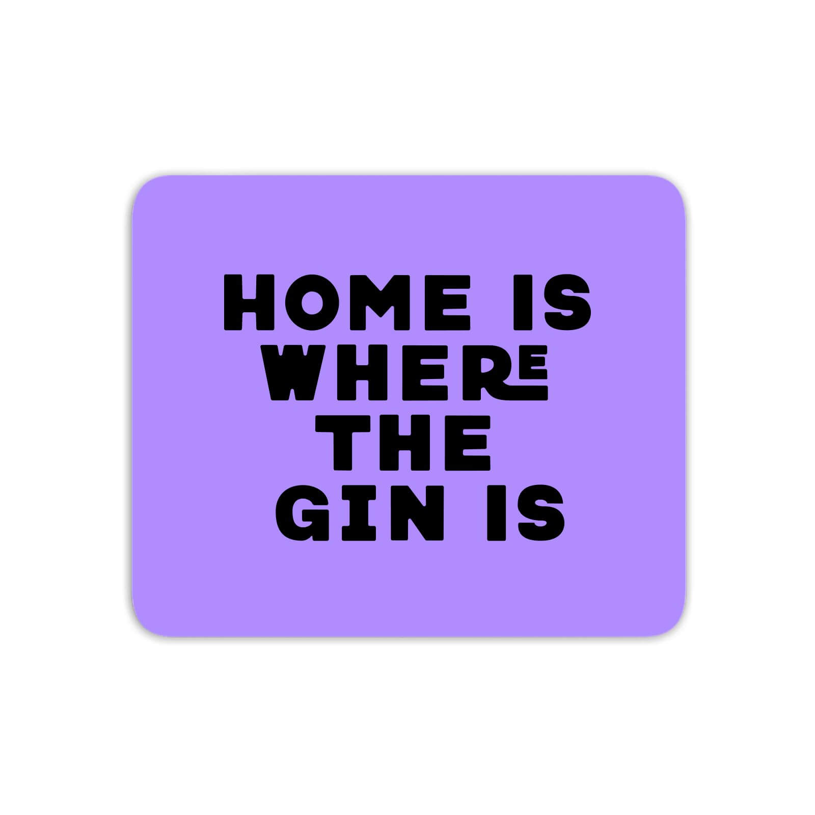 Home Is Where The Gin Is Mouse Mat