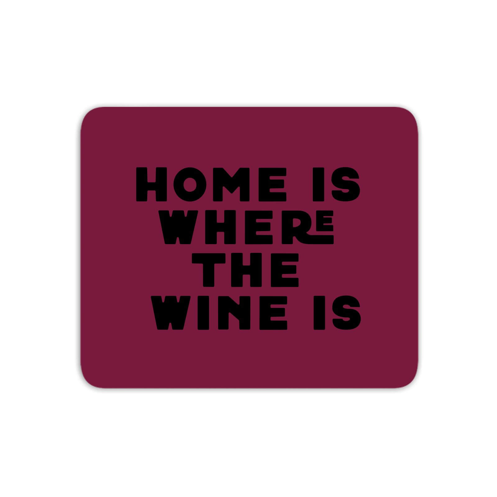 Home Is Where The Wine Is Mouse Mat