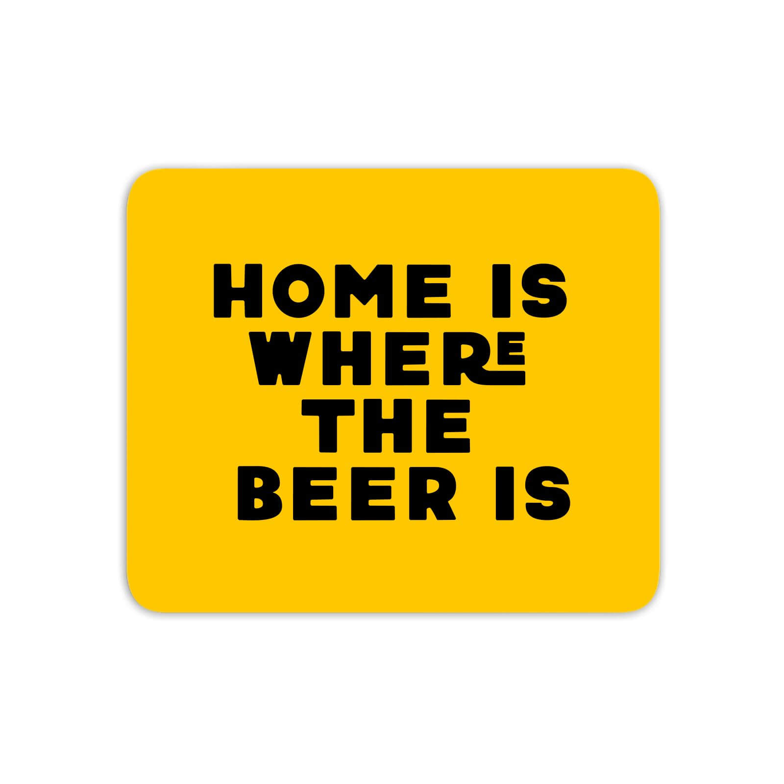 Home Is Where The Beer Is Mouse Mat