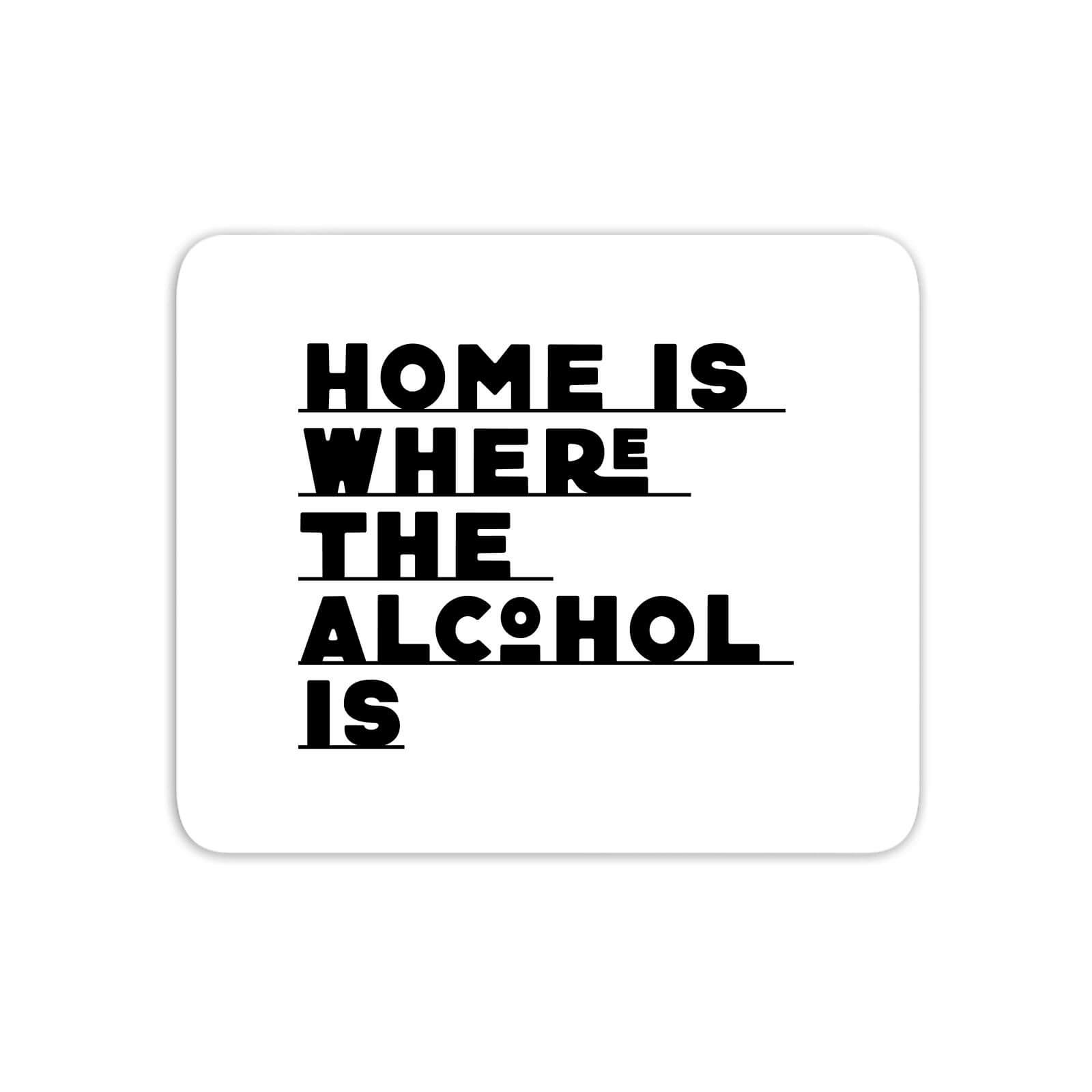 Home Is Where The Alcohol Is Mouse Mat