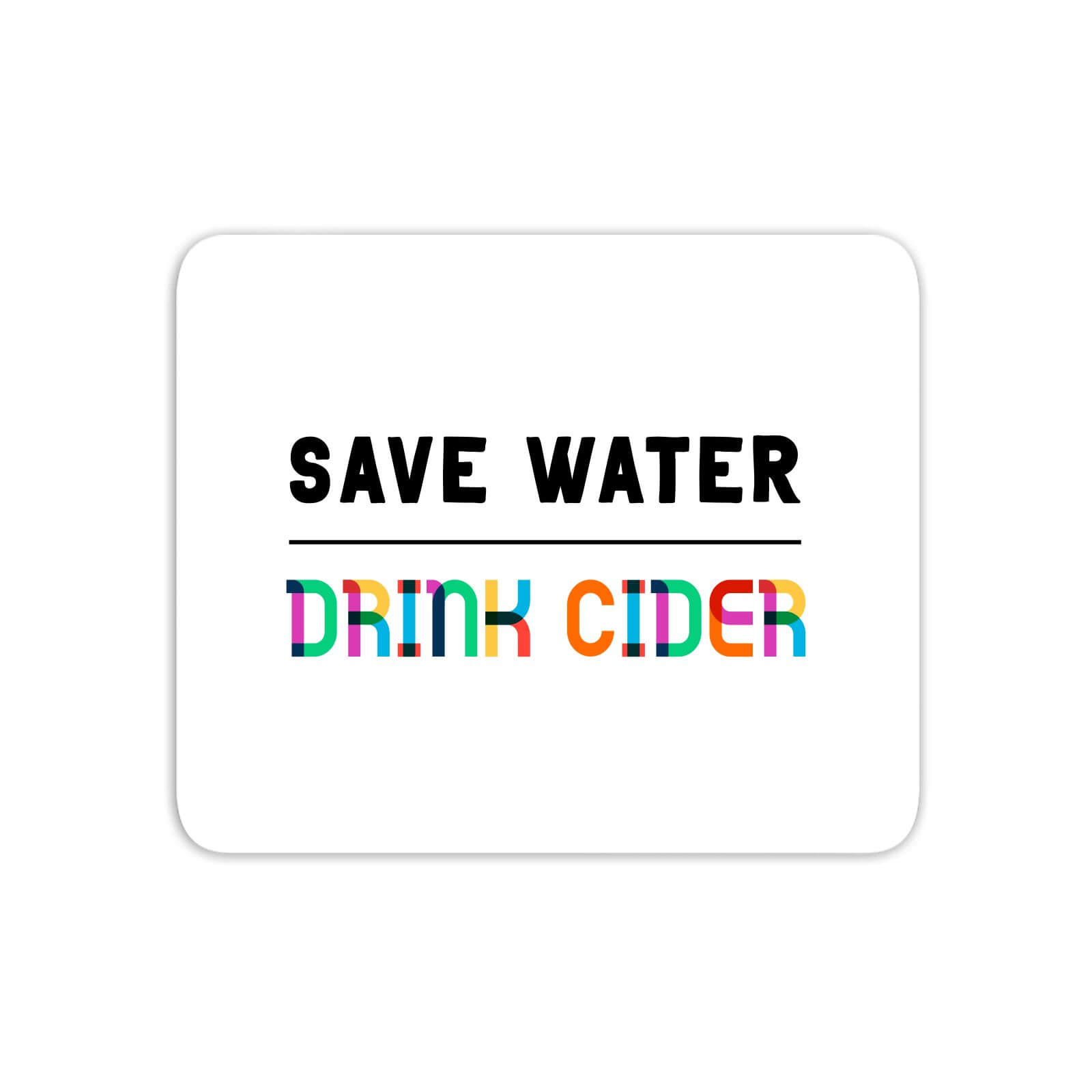 Save Water, Drink Cider Mouse Mat