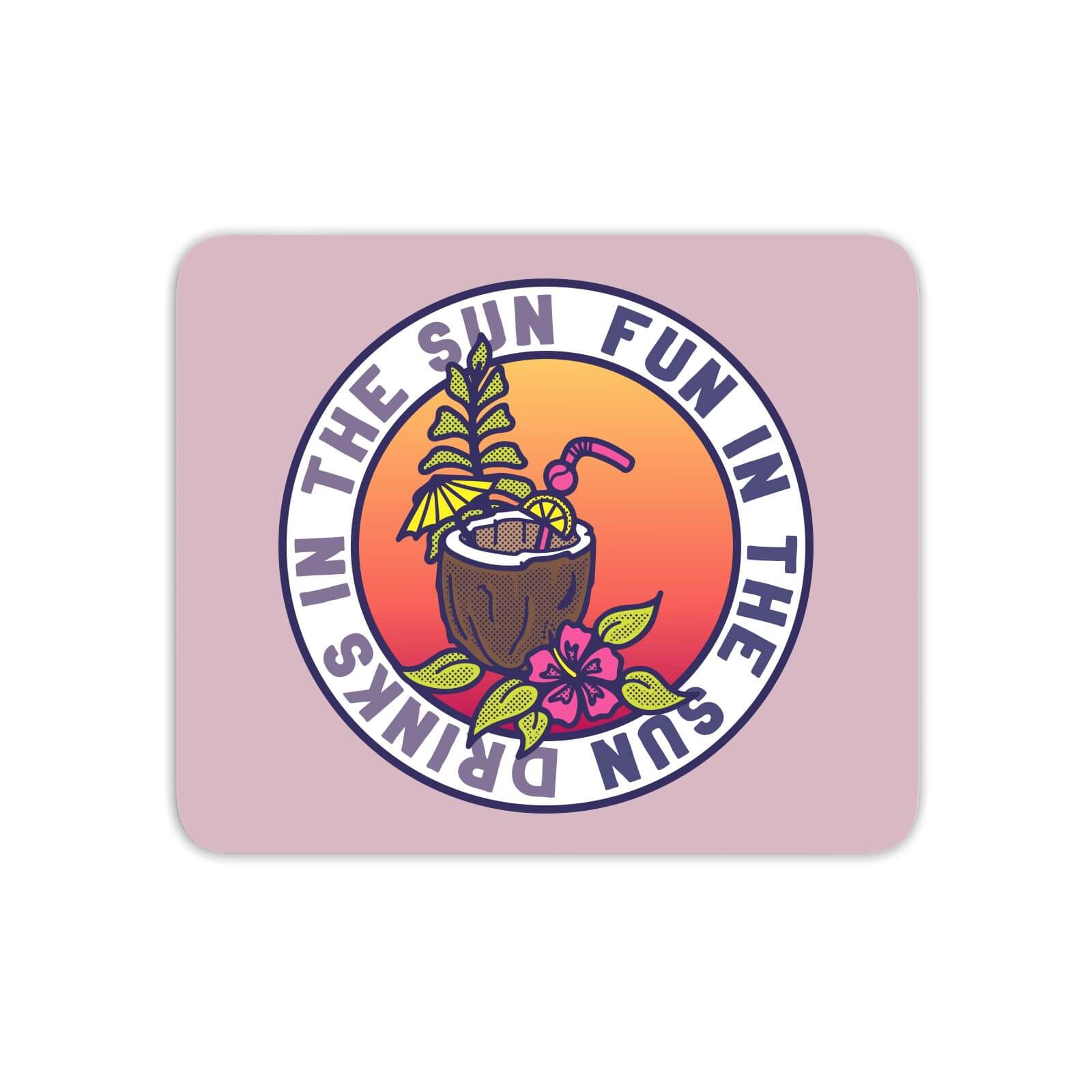Fun In The Sun Drinks In The Sun Mouse Mat