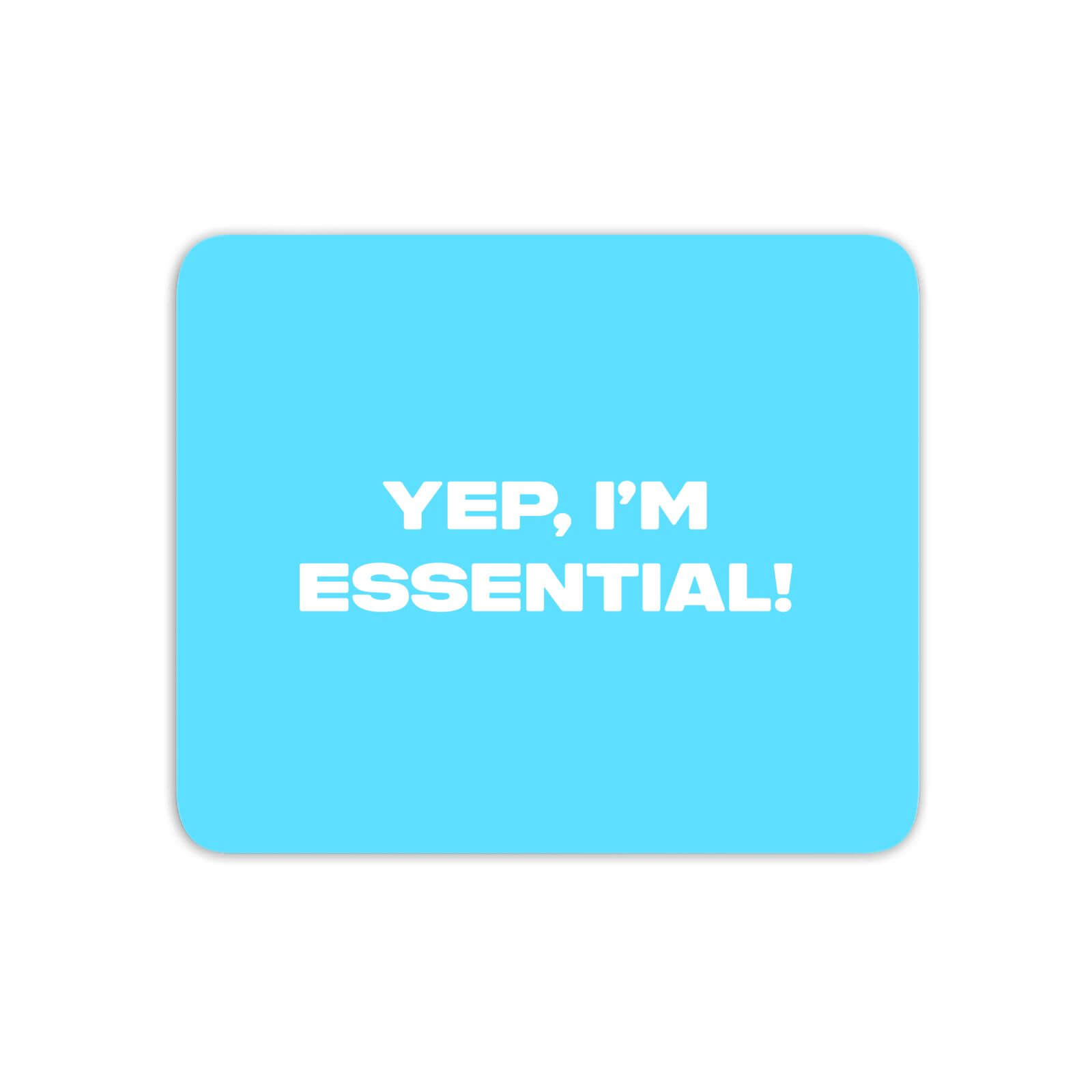 Yep, I'm Essential! Mouse Mat