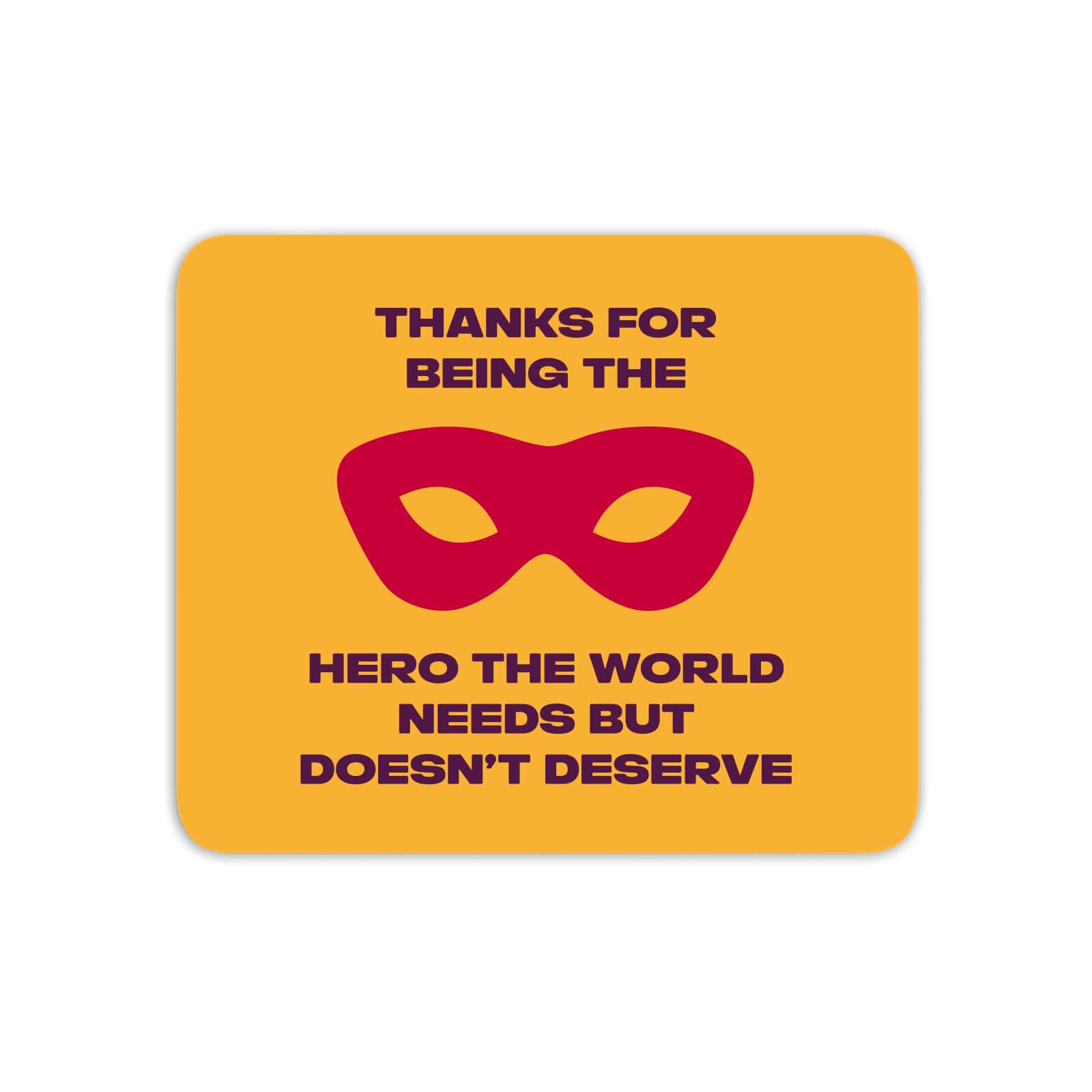 Thanks For Being A Hero! Mouse Mat