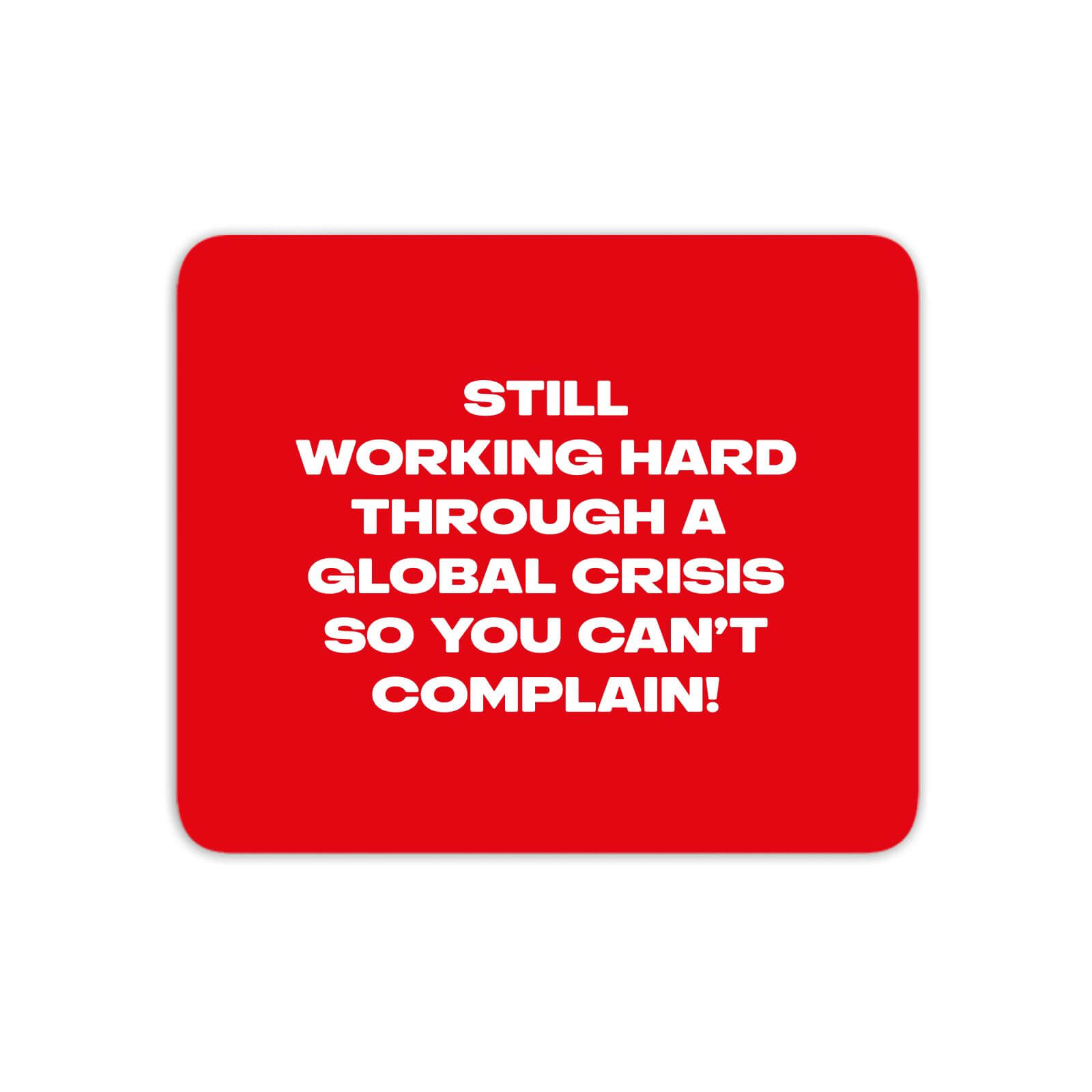 Still Working Hard Through A Global Crisis Mouse Mat