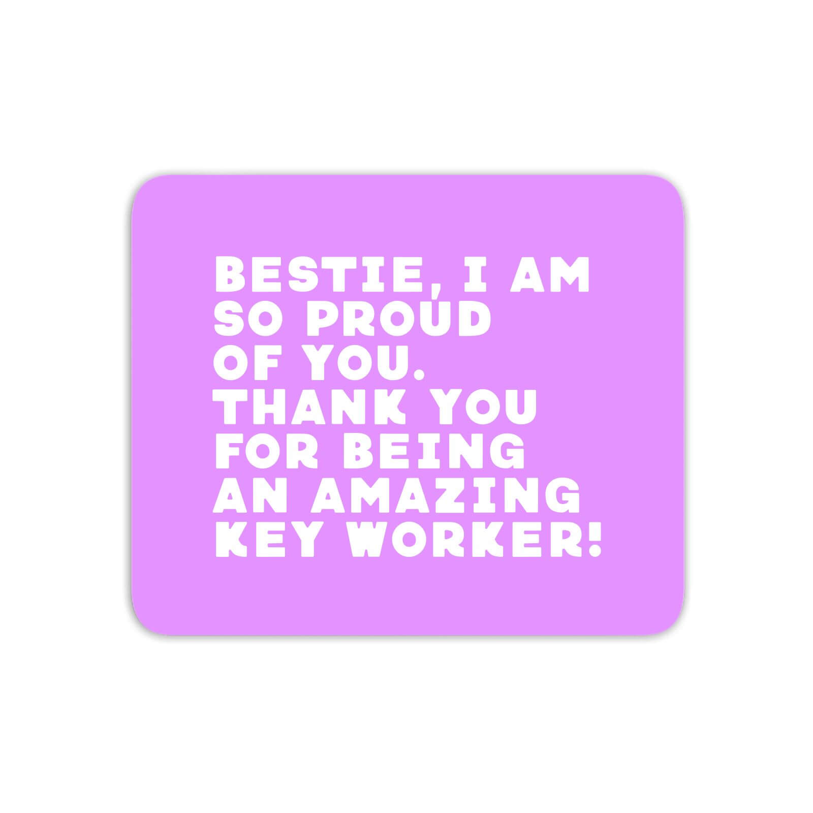 Bestie, I Am So Proud Of You Mouse Mat