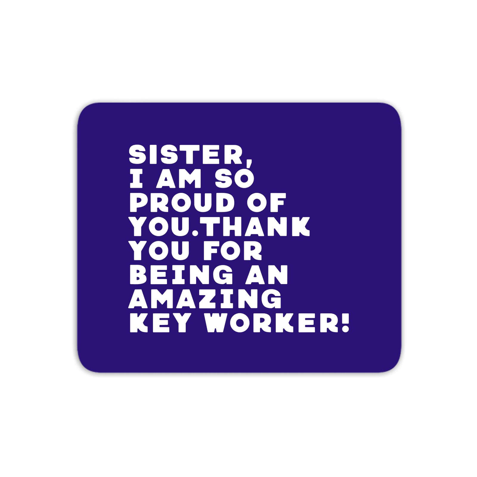 Sister, I Am So Proud Of You. Mouse Mat