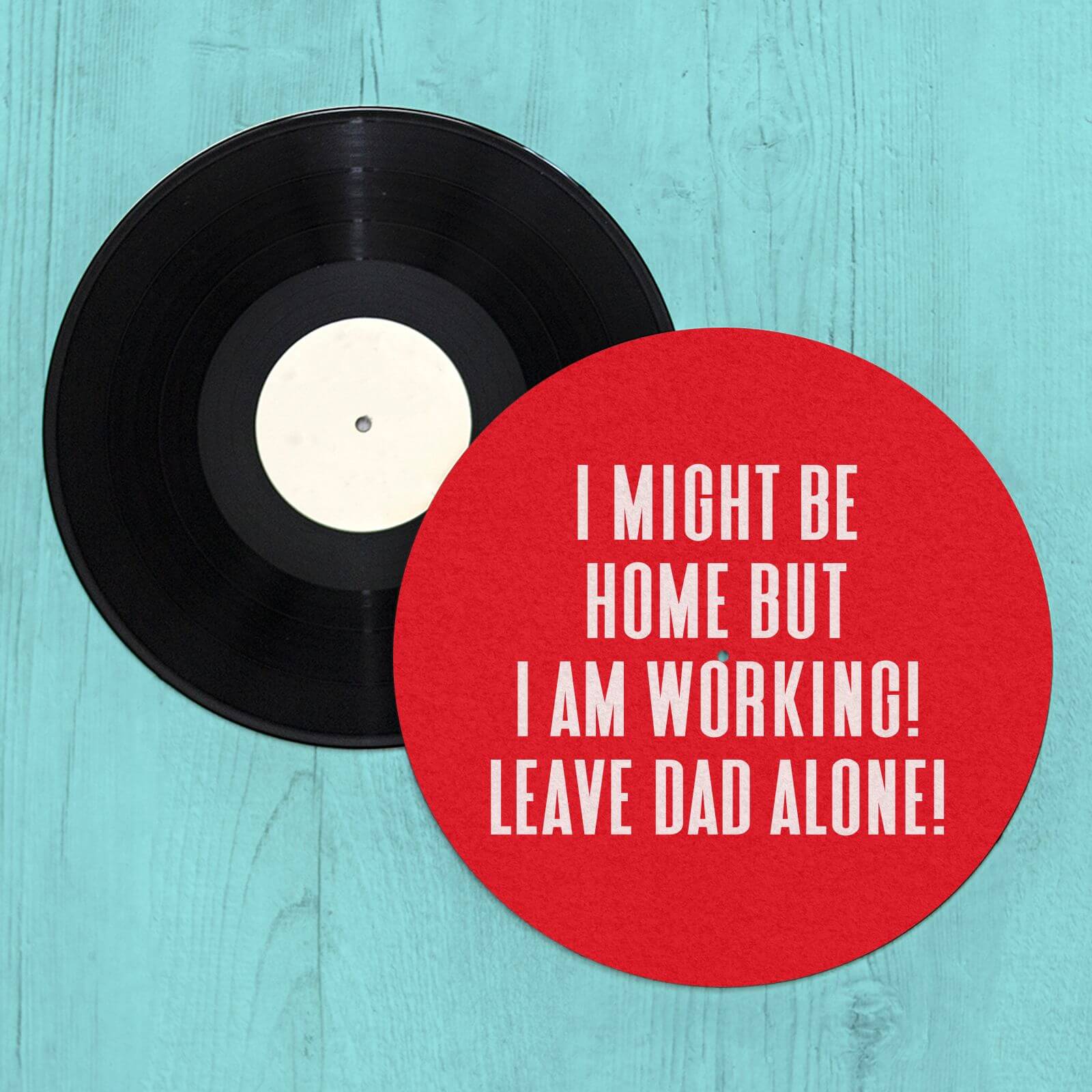 I Might Be Home But I Am Working Leave Dad Alone! Slip Mat