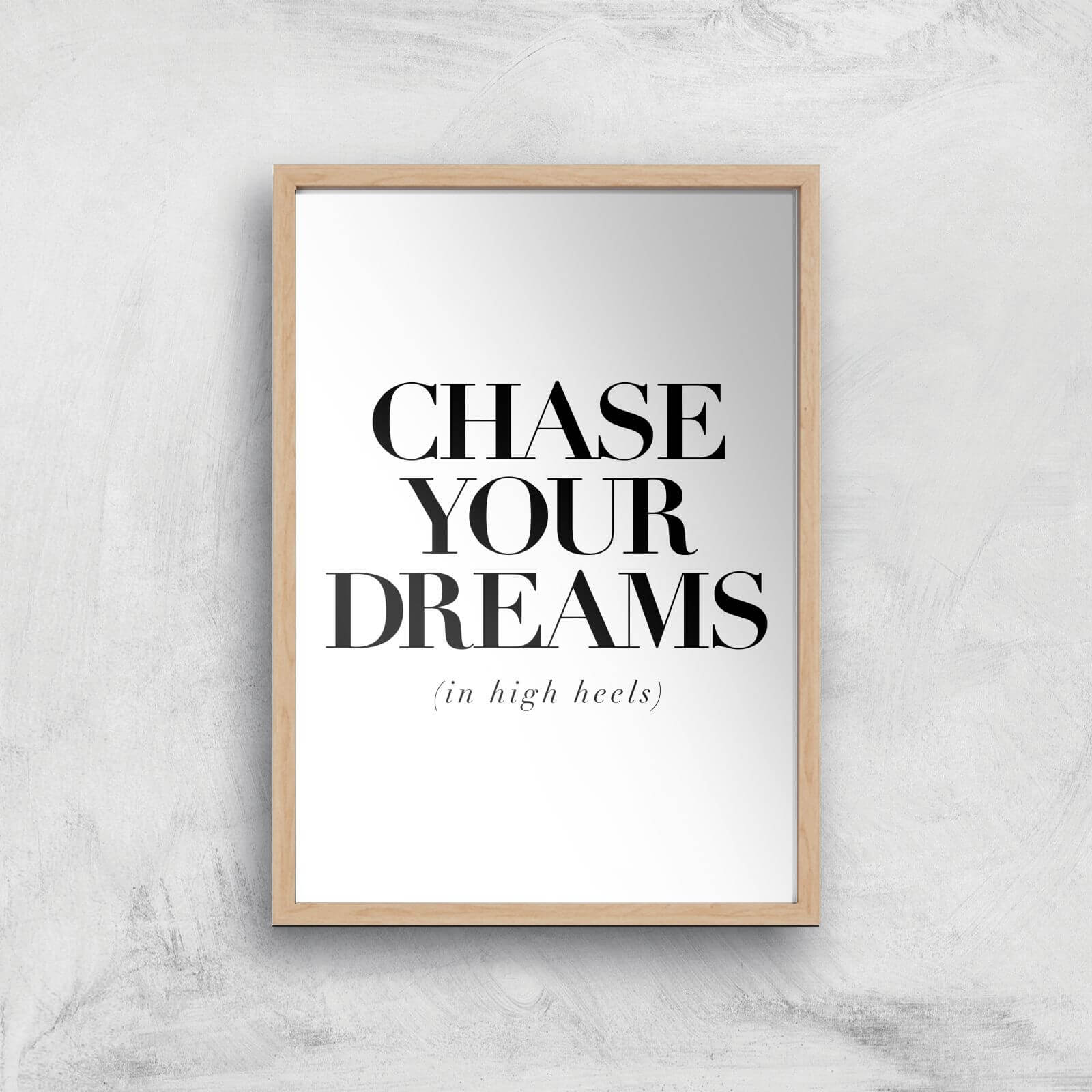 The Motivated Type Chase Your Dreams In High Heels Giclee Art Print - A4 - Wooden Frame