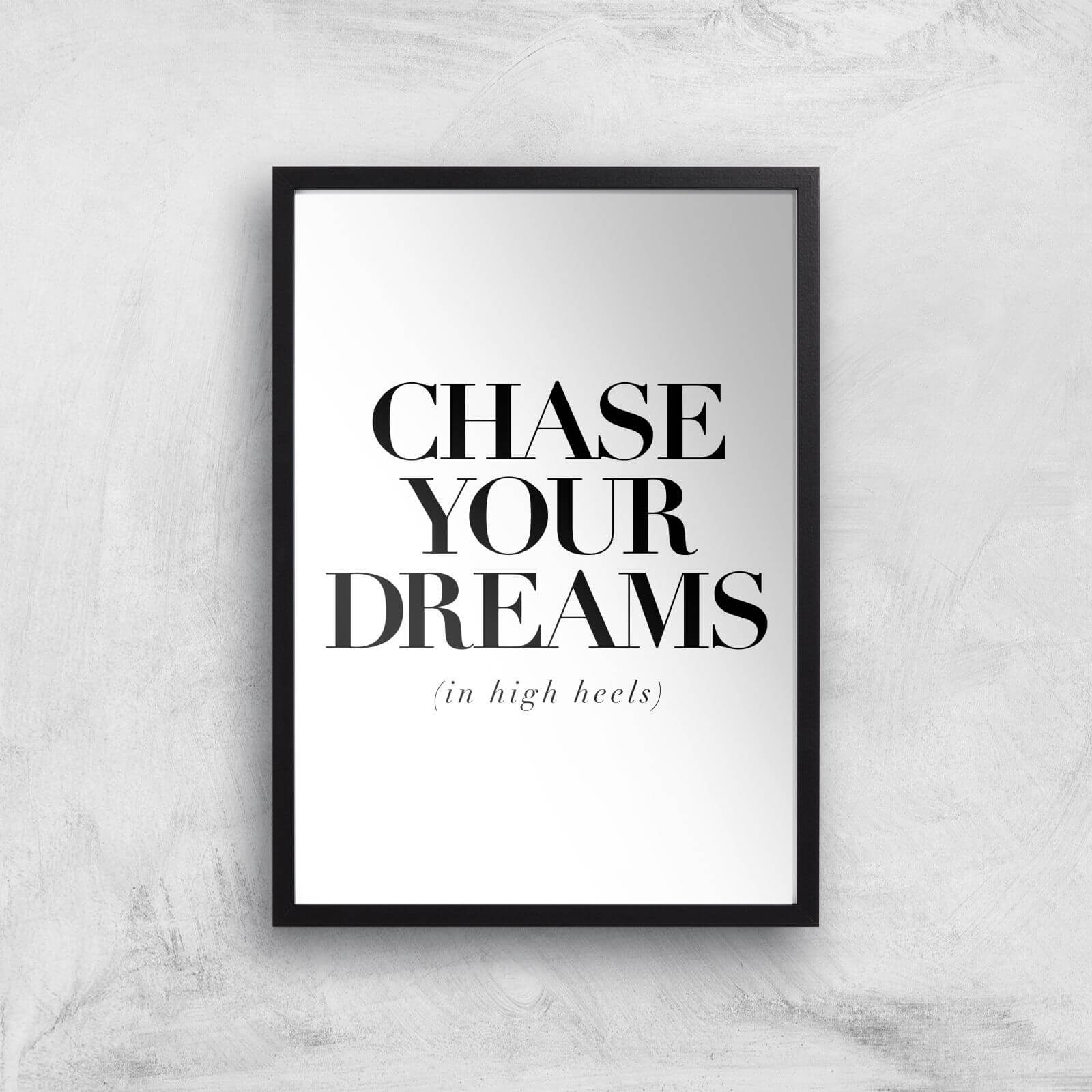 The Motivated Type Chase Your Dreams In High Heels Giclee Art Print - A2 - Black Frame