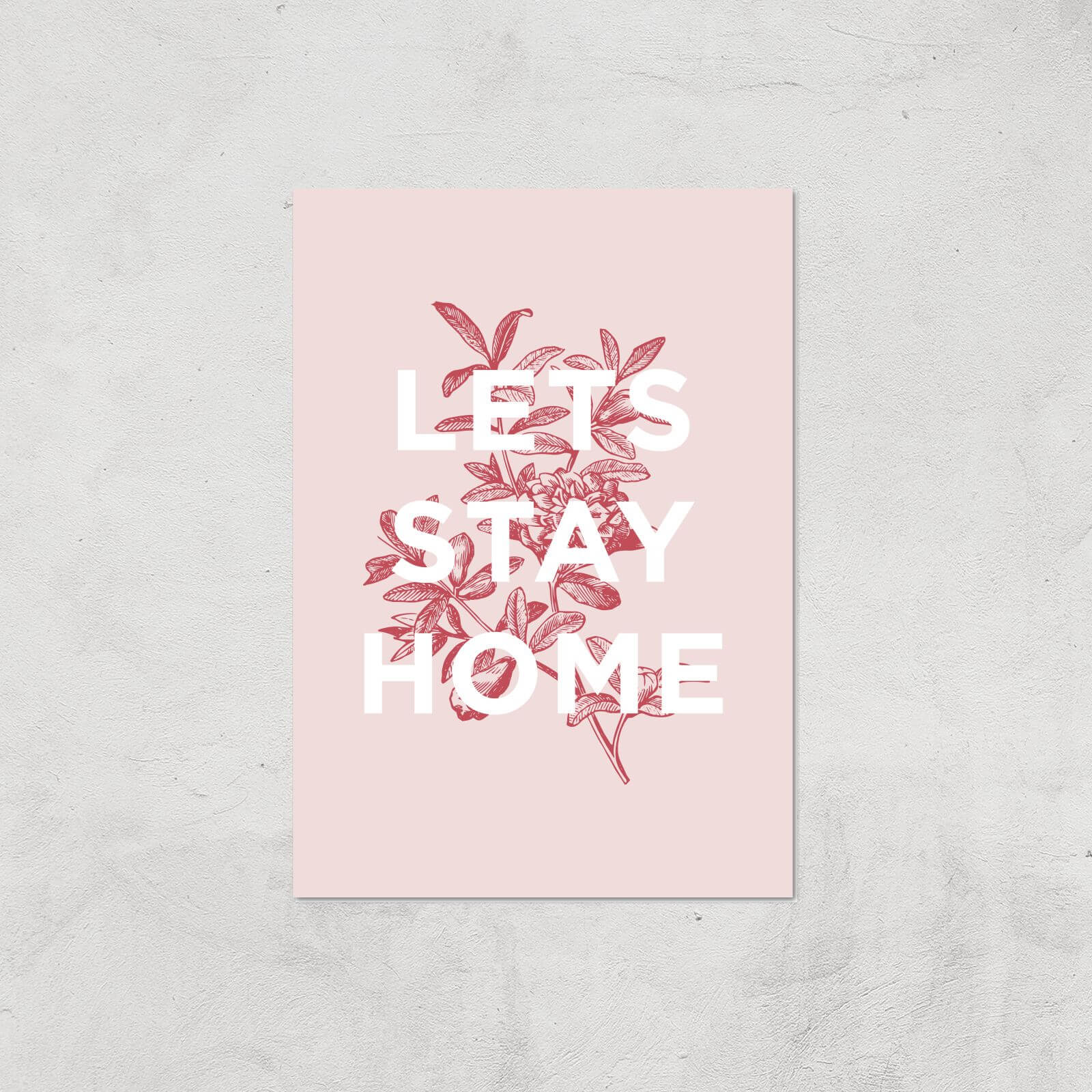 The Motivated Type Lets Stay Home Floral Giclee Art Print - A4 - Print Only