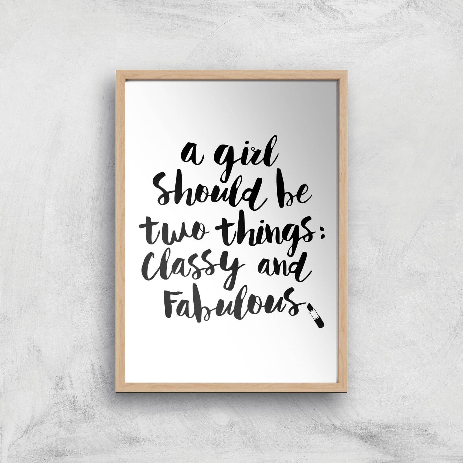 The Motivated Type A Girl Should Be Two Things Classy And Fabulous Giclee Art Print - A3 - Wooden Frame