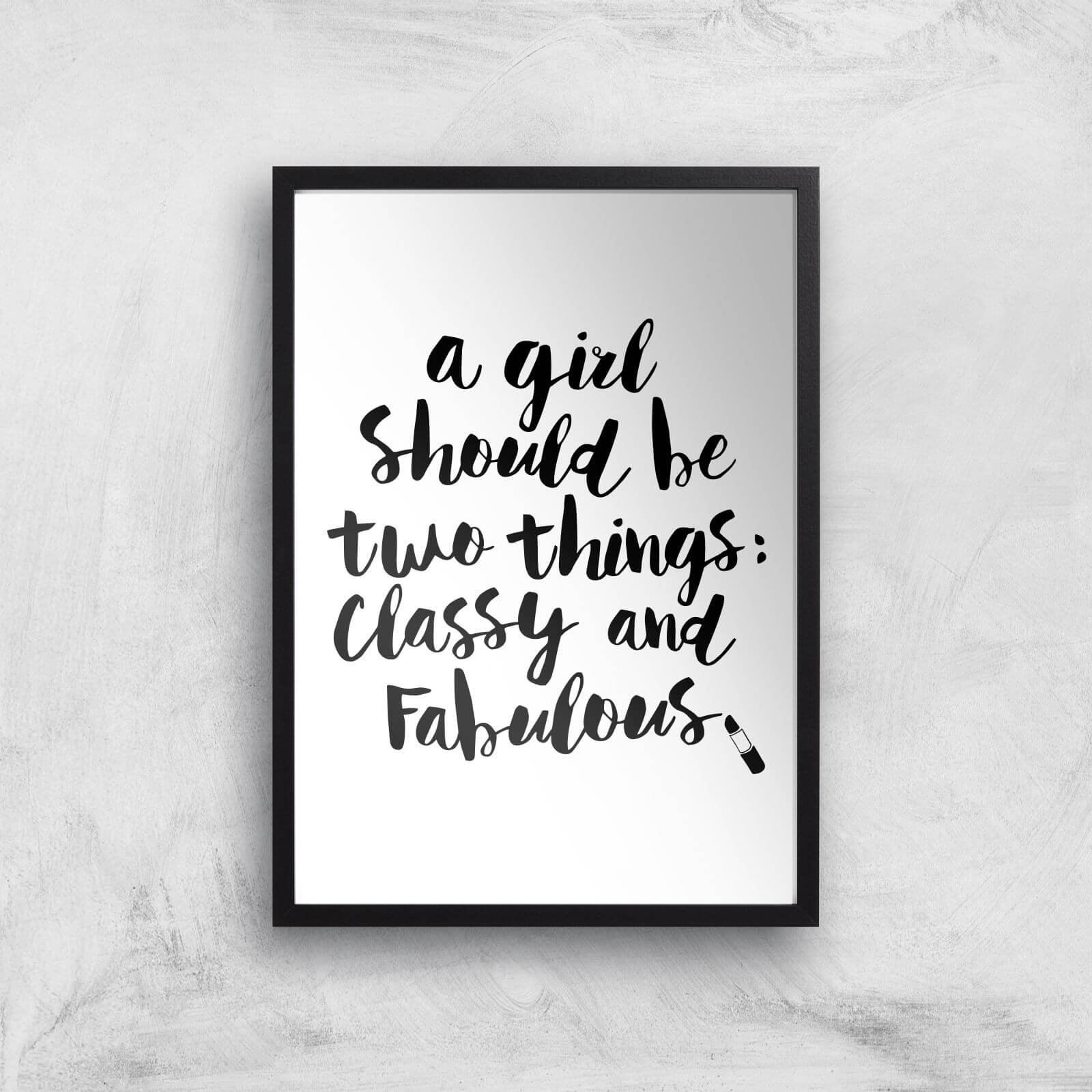 The Motivated Type A Girl Should Be Two Things Classy And Fabulous Giclee Art Print - A3 - Black Frame
