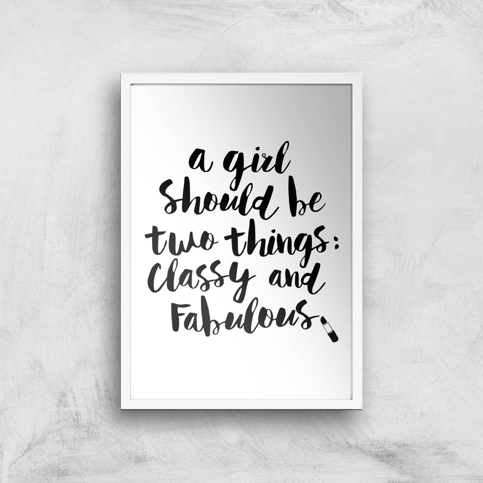 The Motivated Type A Girl Should Be Two Things Classy And Fabulous Giclee Art Print - A2 - White Frame