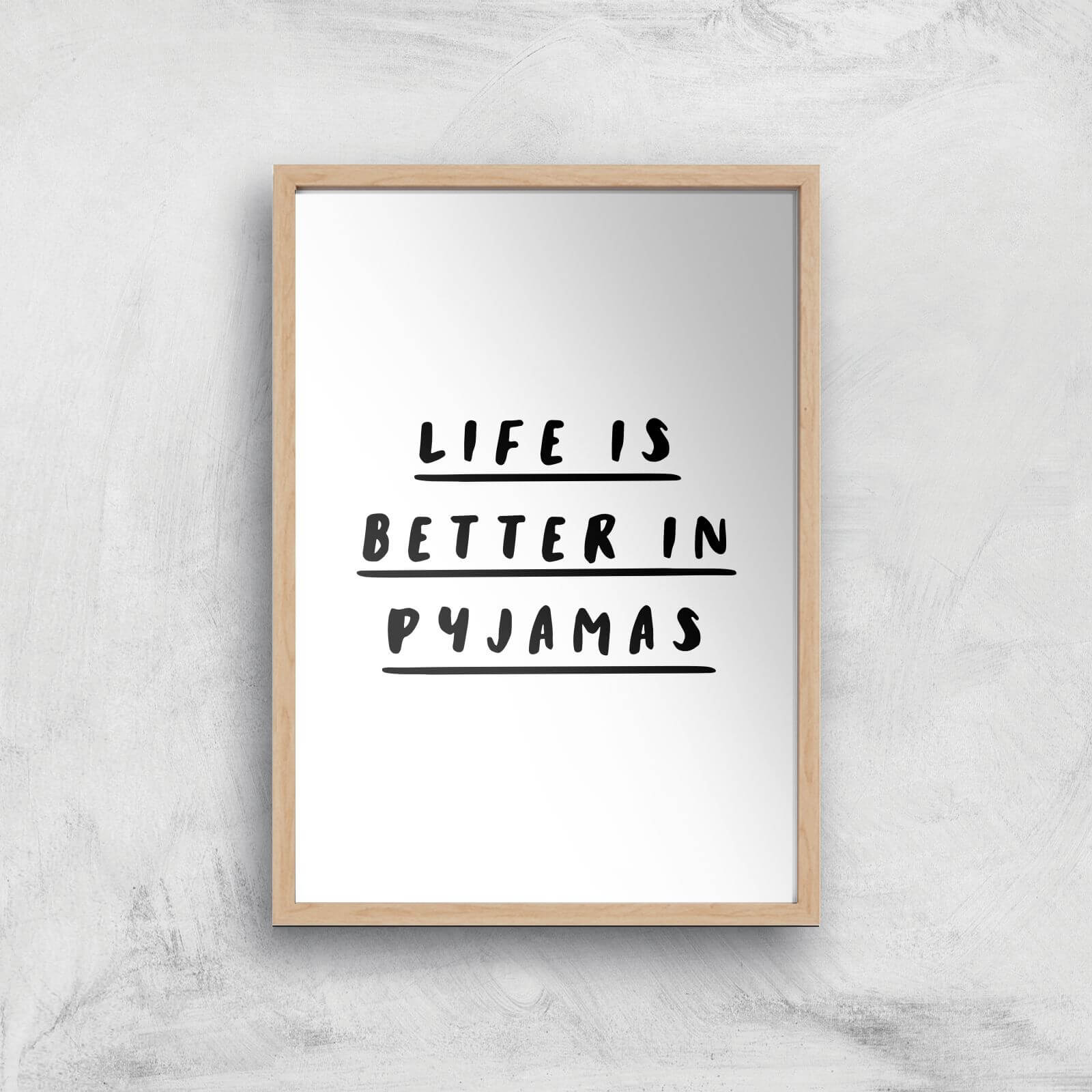 The Motivated Type Life Is Better In Pyjamas Giclee Art Print - A4 - Wooden Frame