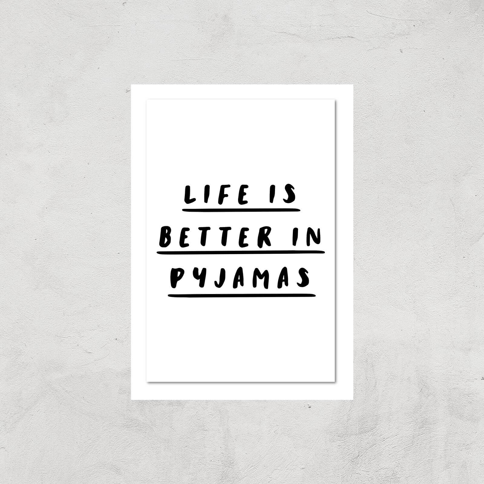 The Motivated Type Life Is Better In Pyjamas Giclee Art Print - A2 - Print Only